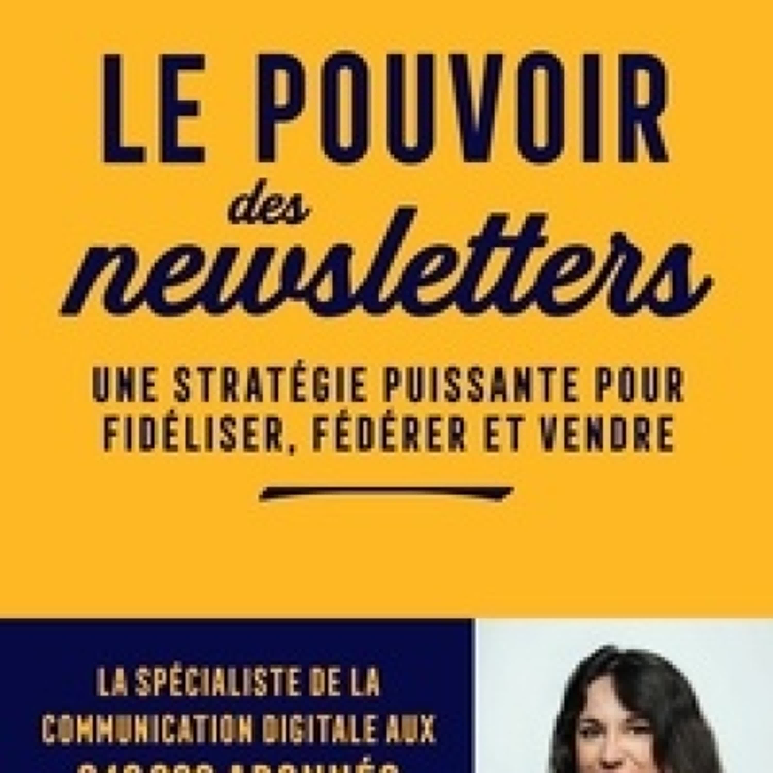 Télécharger Pdf Le pouvoir des newsletters - Une stratégie puissante pour fidéliser, fédérer et vendre