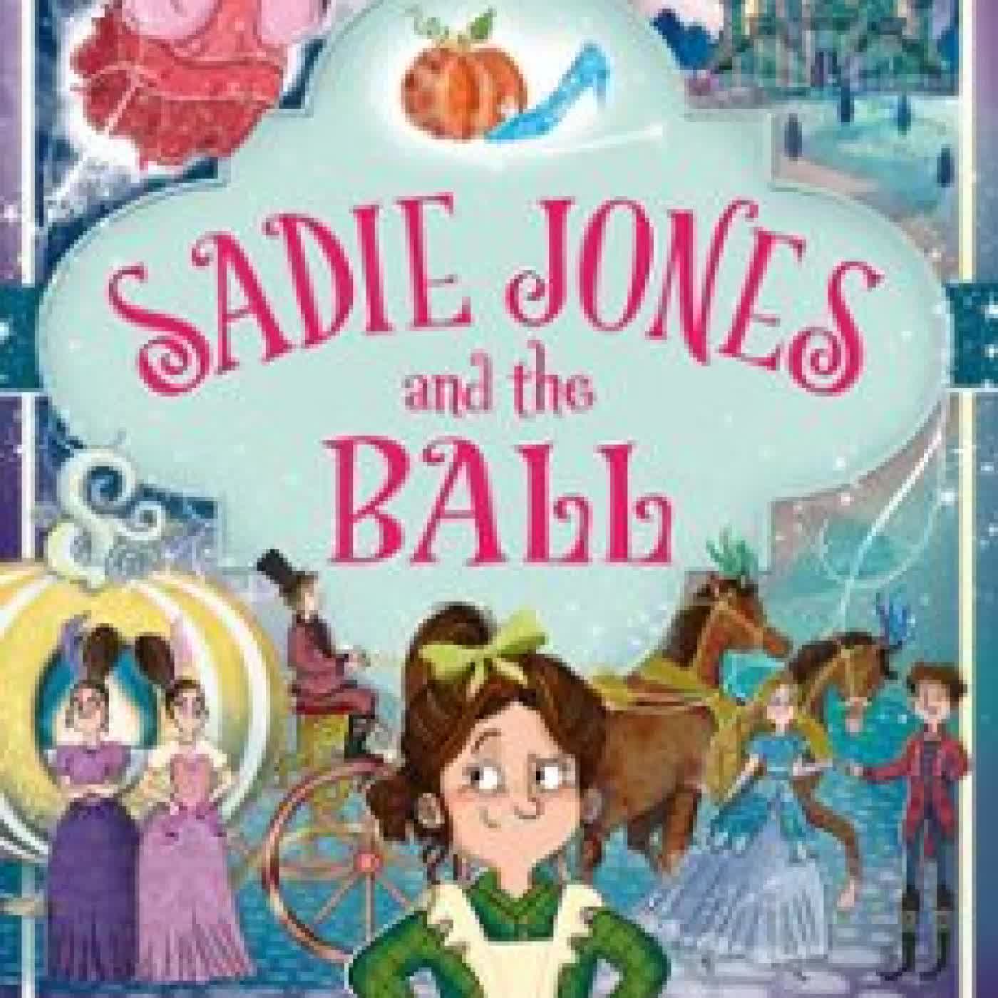 SADIE JONES AND THE BALL Sally Nicholls