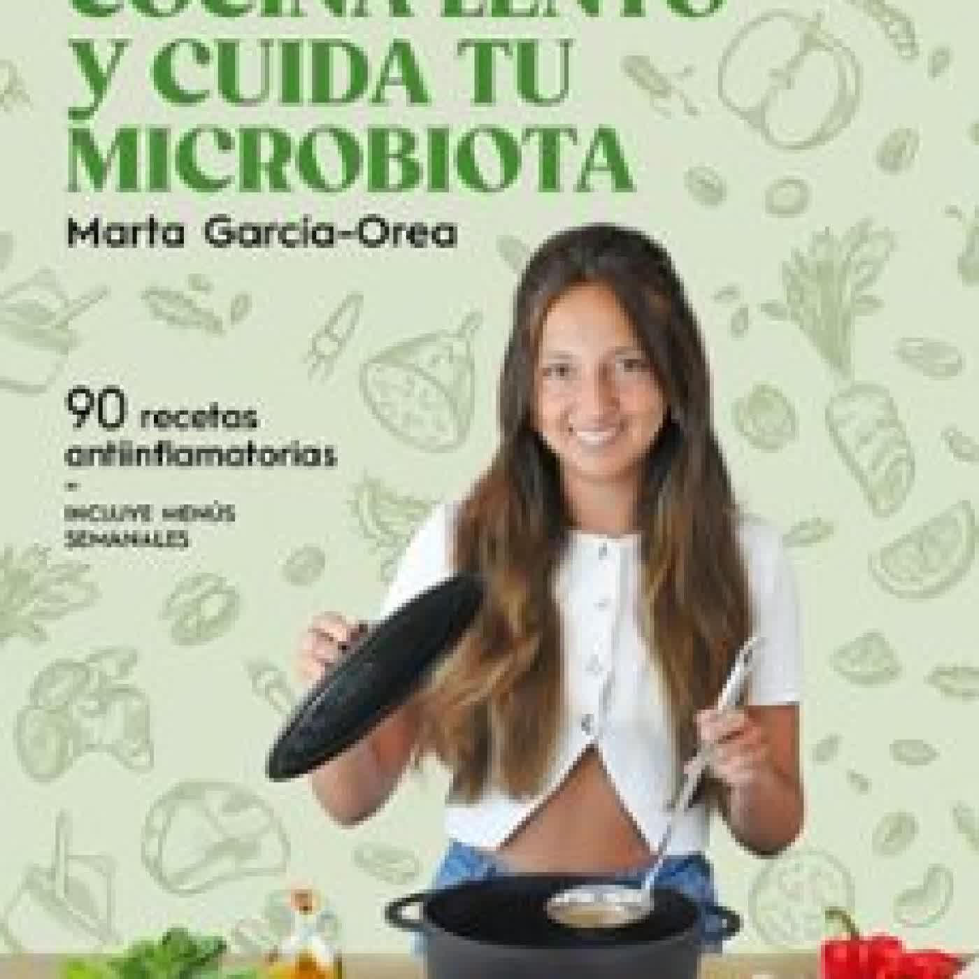 COCINA LENTO Y CUIDA TU MIRCROBIÓTICA MARTA GARCÍA-OREA