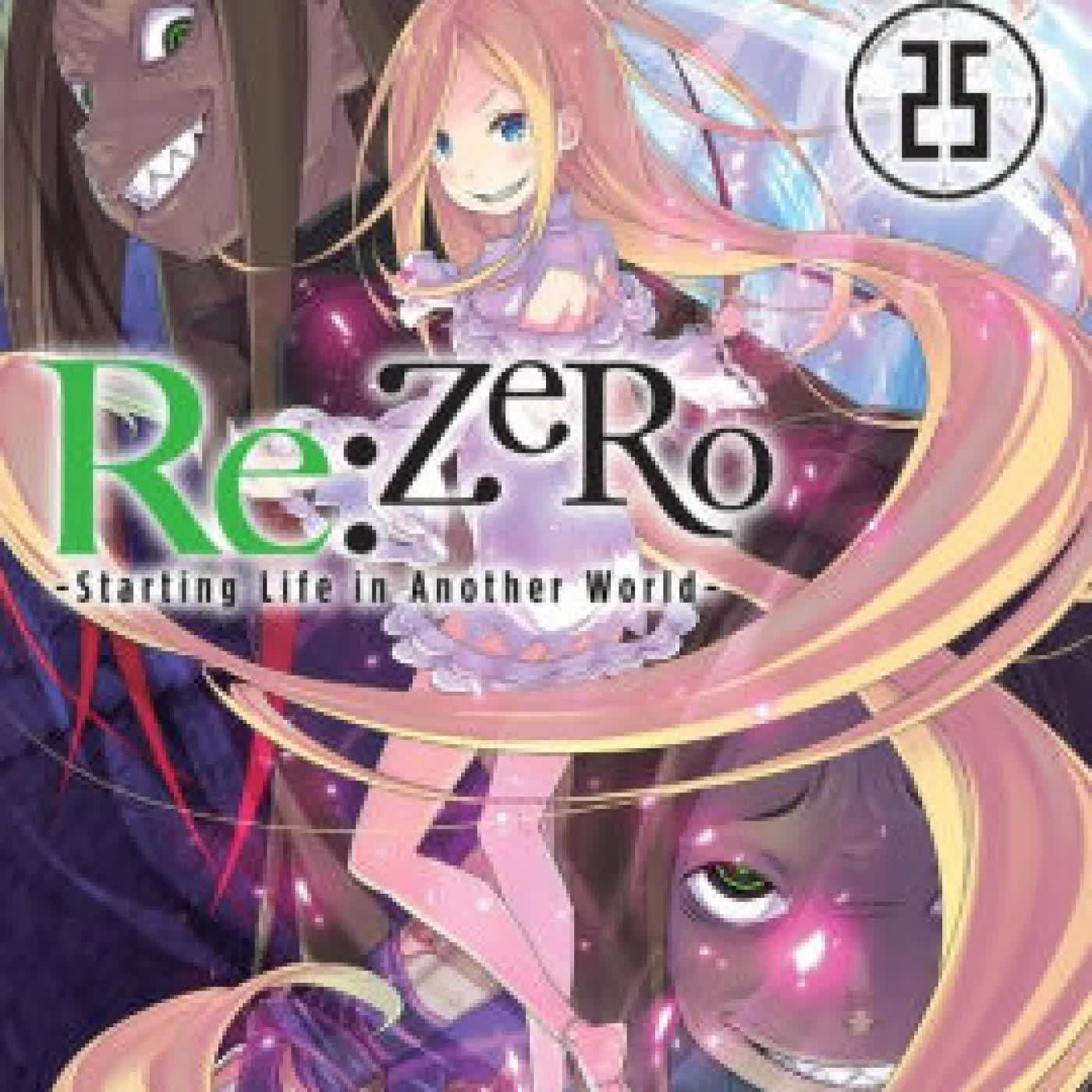 Read online: Re:ZERO -Starting Life in Another World-, Vol. 25 (light novel) by Tappei Nagatsuki, Shinichirou Otsuka