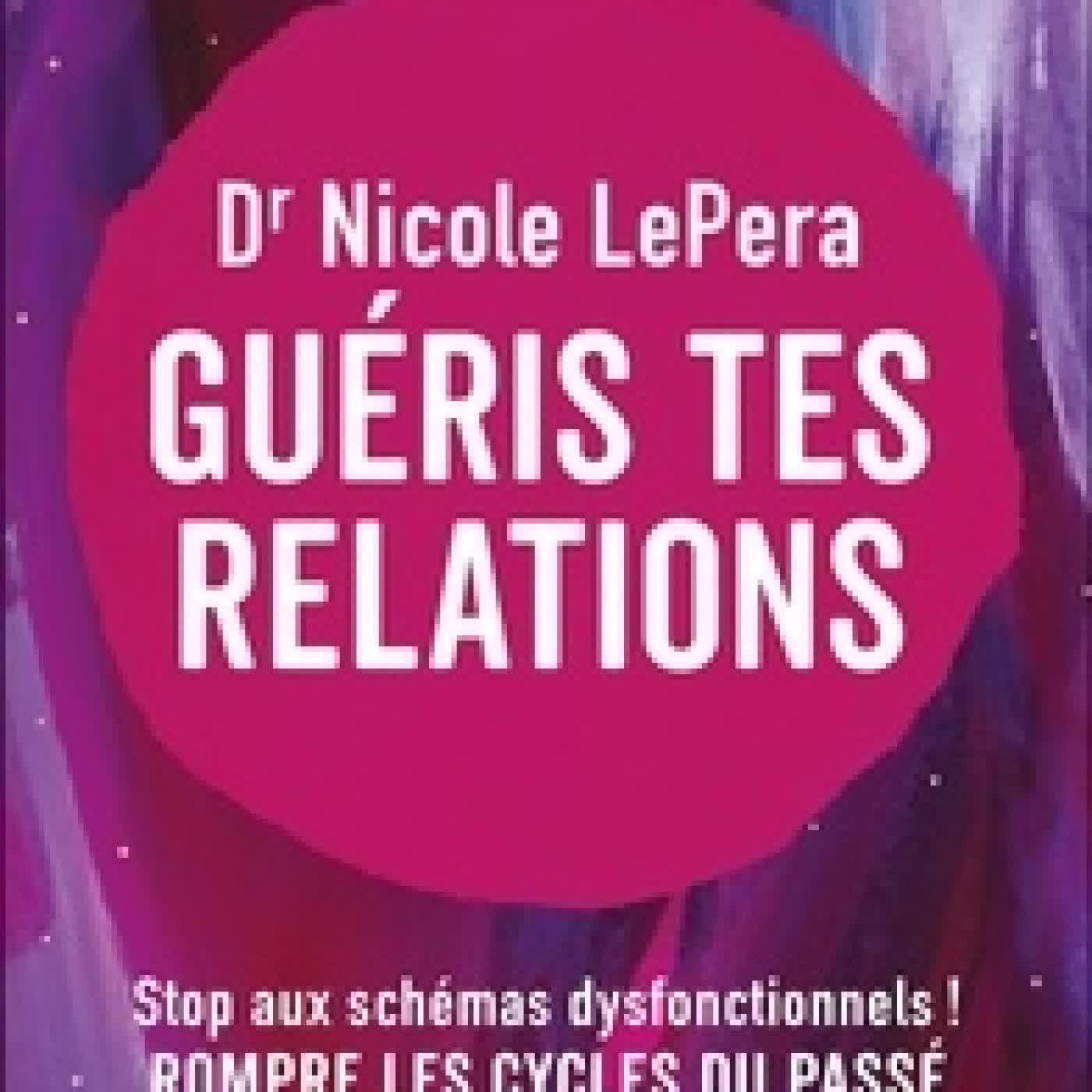 Télécharger Pdf Guéris tes relations - Stop aux schémas dysfonctionnels ! Rompre les cycles du passé et créer des liens authentiques