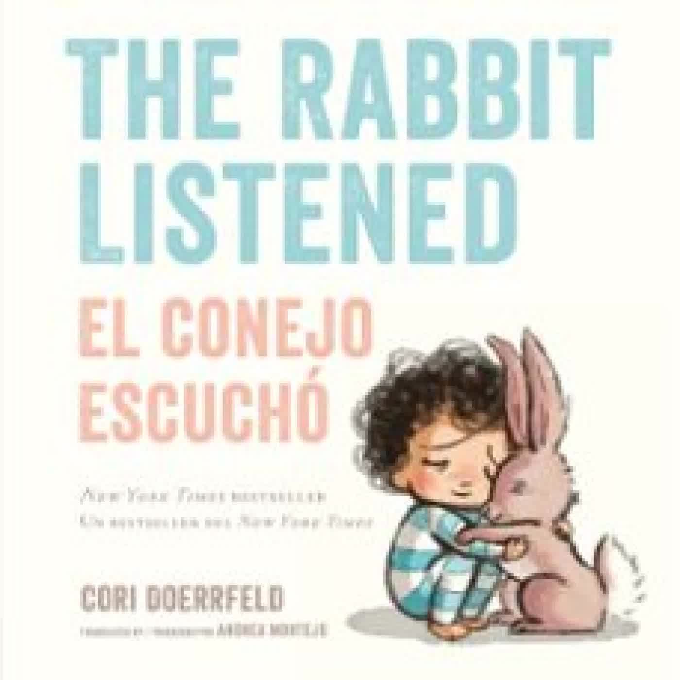 THE RABBIT LISTENED/EL CONEJO ESCUCHÓ (BILINGUAL ENGLISH-SPANISH EDITION) Cori Doerrfeld