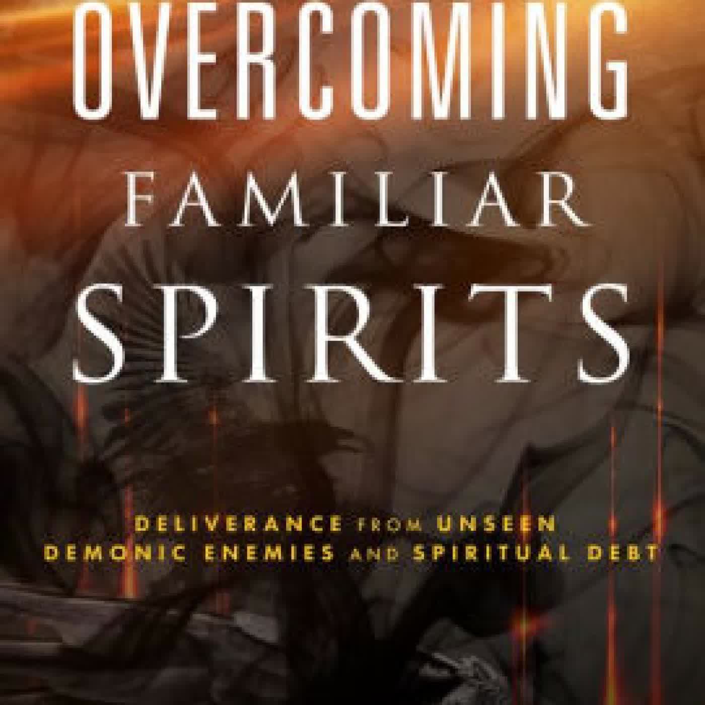 Overcoming Familiar Spirits: Deliverance from Unseen Demonic Enemies and Spiritual Debt by Kynan Bridges on Iphone New Format