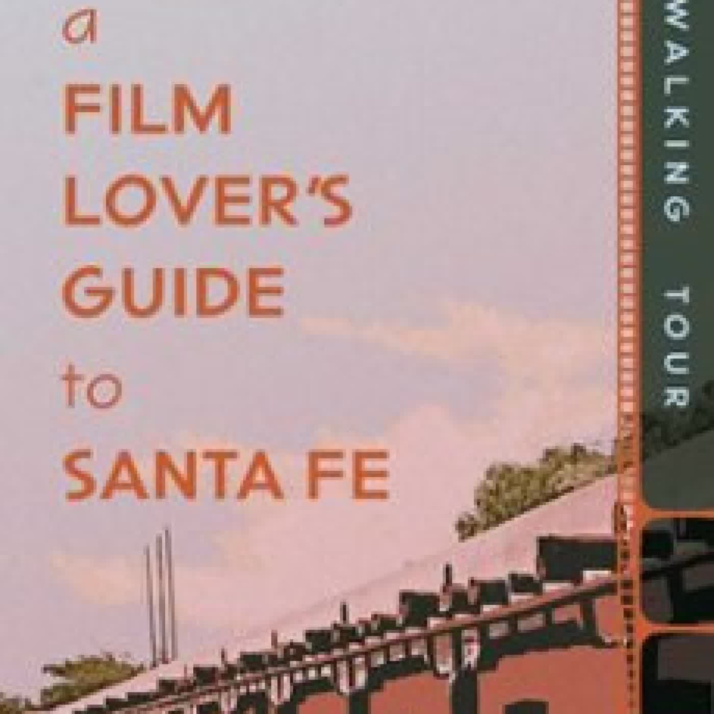 A FILM LOVER'S GUIDE TO SANTA FE JASON STRYKOWSKI