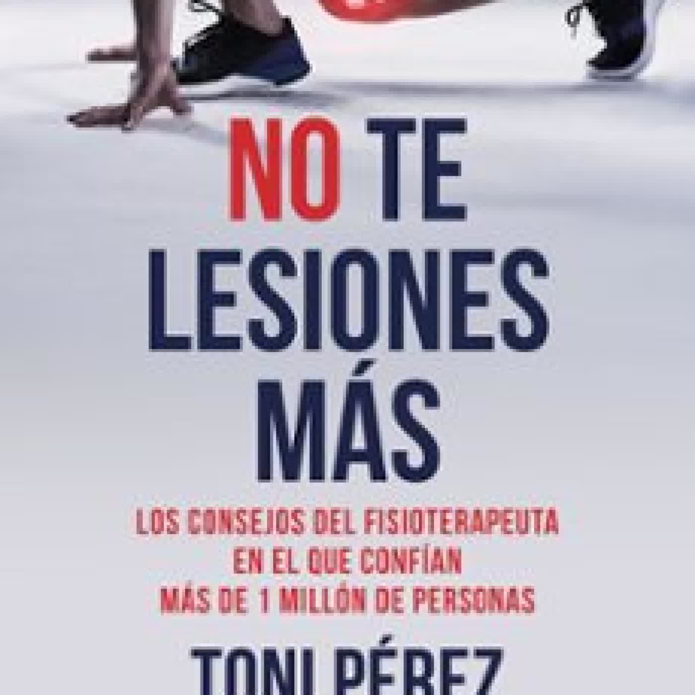 NO TE LESIONES MÁS TONI PEREZ