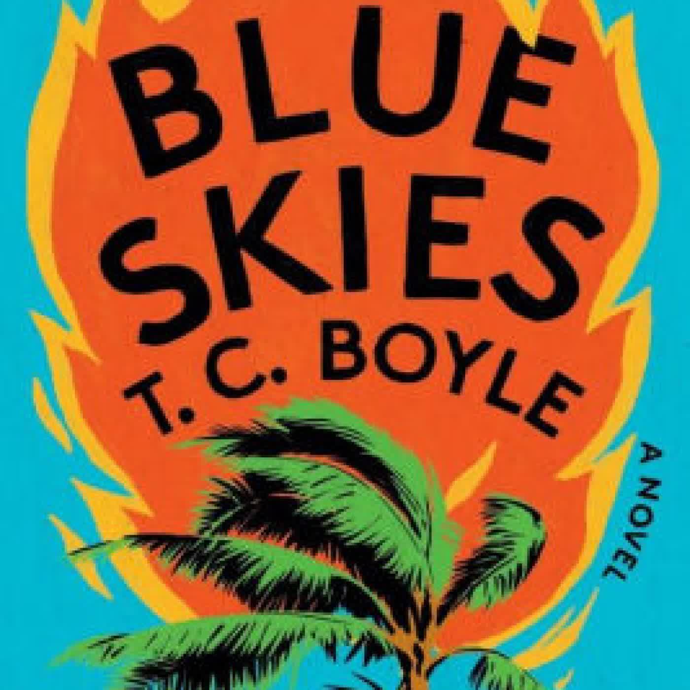 Read online: Blue Skies: A Novel by T. C. Boyle