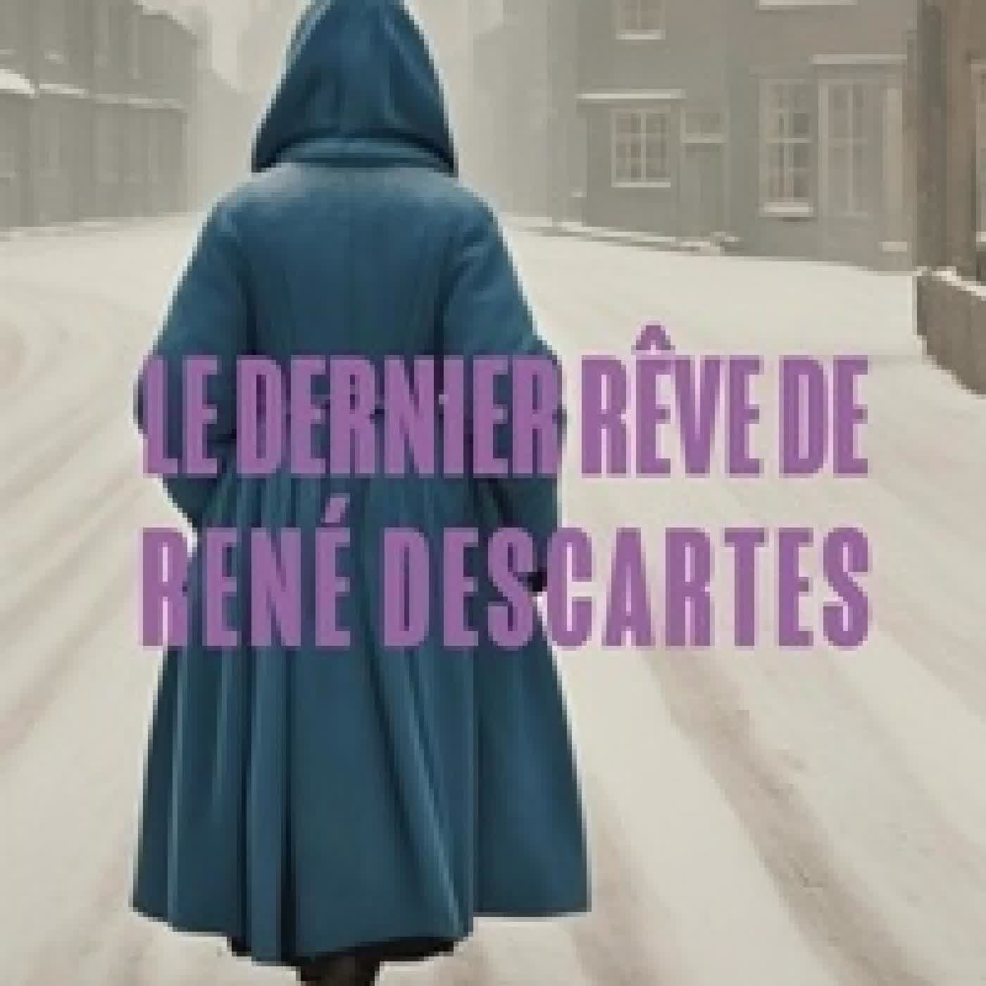 {téléchargement} Le dernier rêve de René Descartes