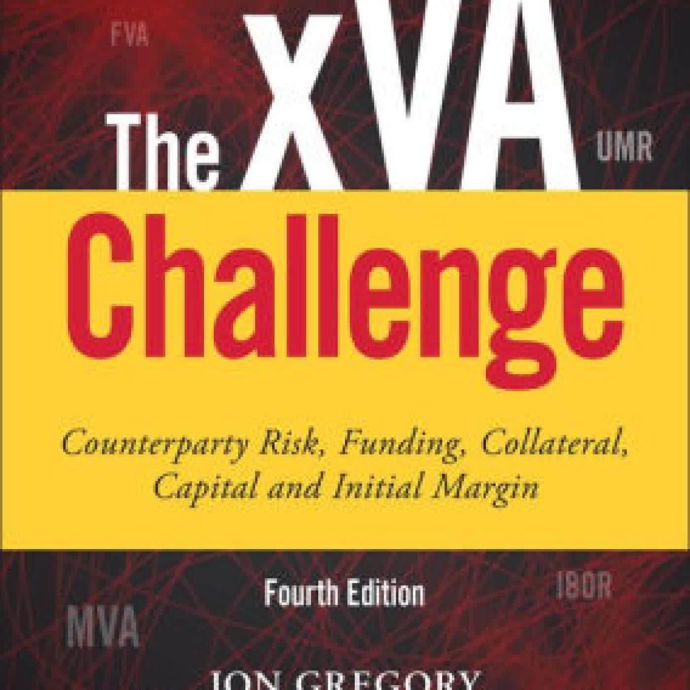 Read online: The xVA Challenge: Counterparty Risk, Funding, Collateral, Capital and Initial Margin / Edition 4 by Jon Gregory