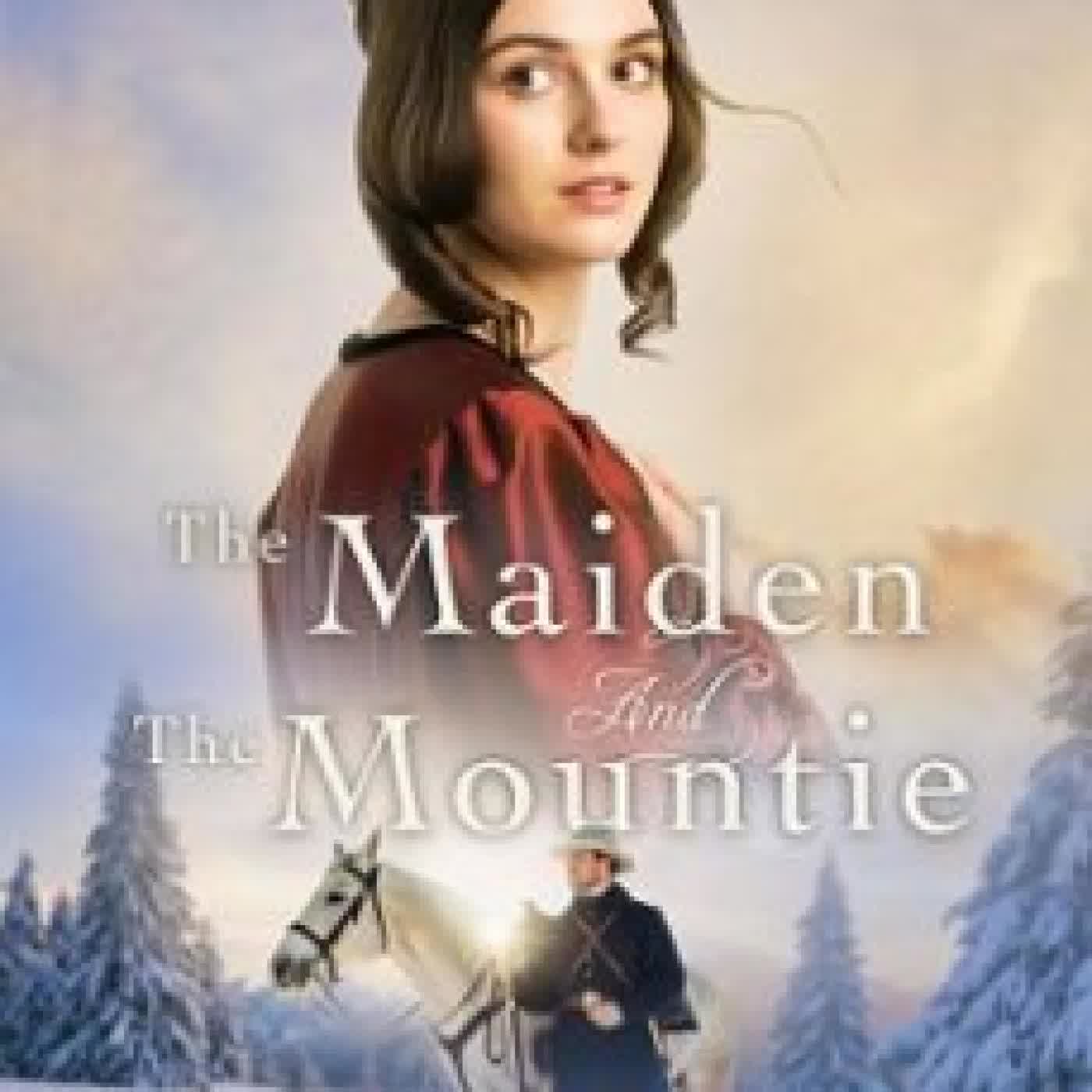 THE MAIDEN AND THE MOUNTIE DENISE FARNSWORTH