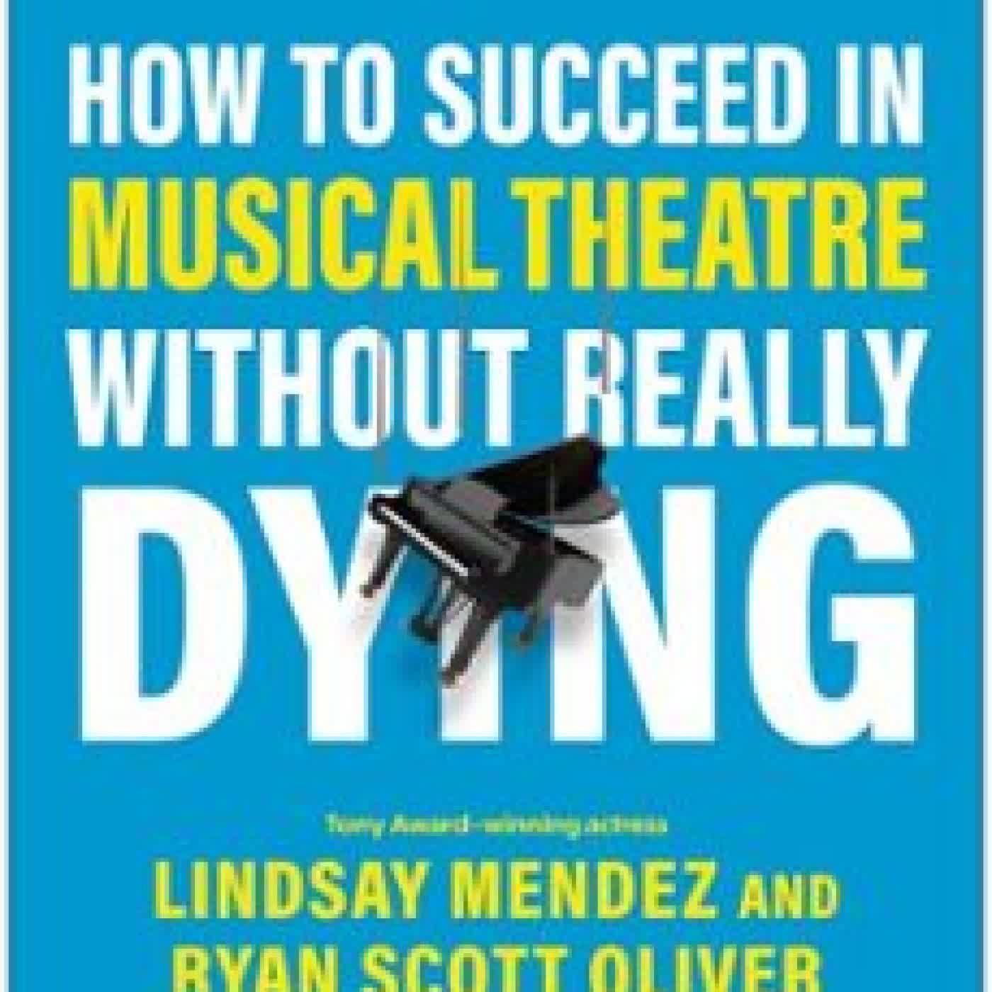 HOW TO SUCCEED IN MUSICAL THEATRE WITHOUT REALLY DYING LINDSAY MENDEZ