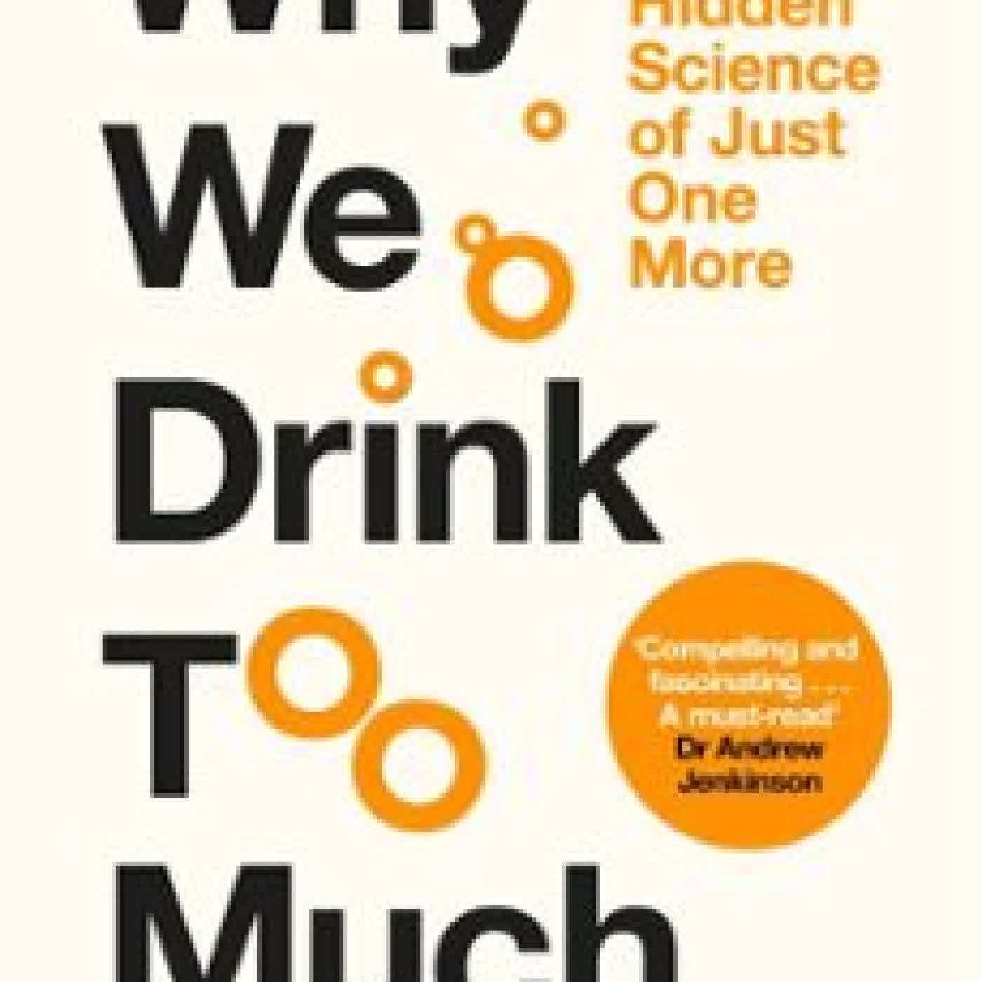WHY WE DRINK TOO MUCH DR. CHARLES KNOWLES