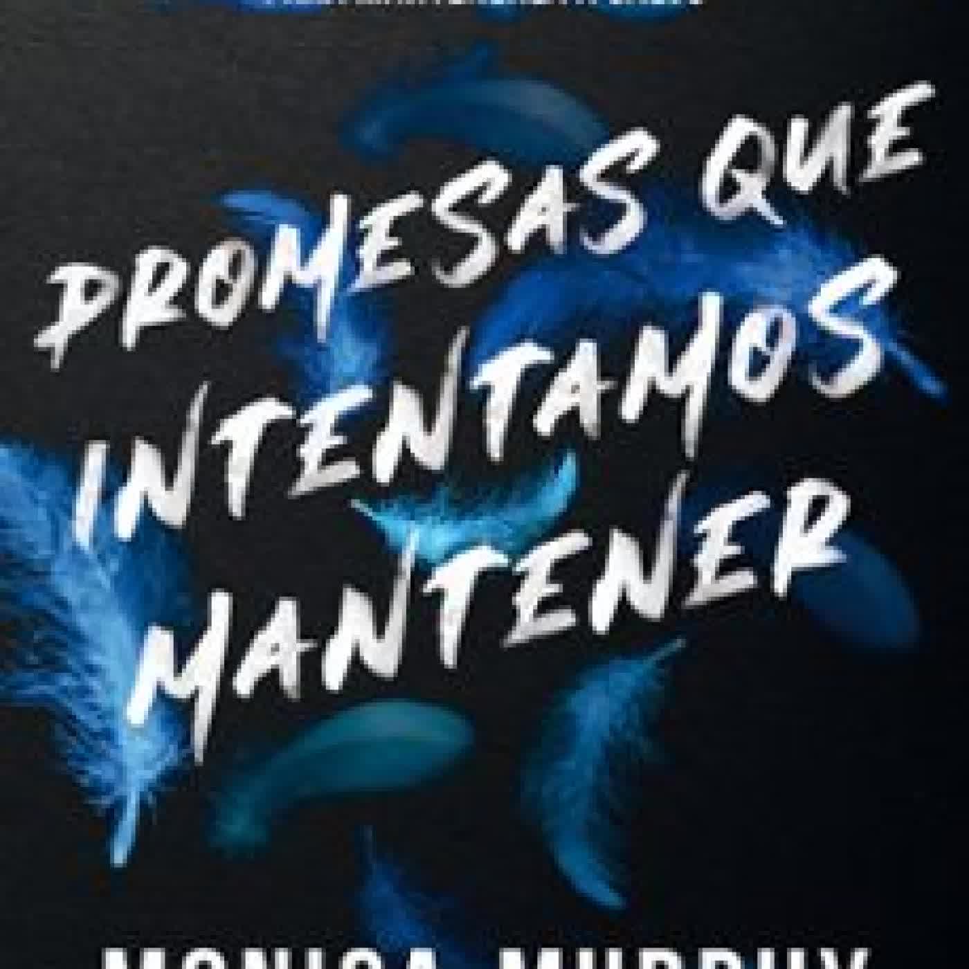 PROMESAS QUE INTENTAMOS MANTENER Monica Murphy