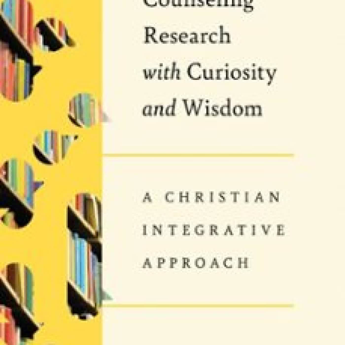 ENGAGING IN COUNSELING RESEARCH WITH CURIOSITY AND WISDOM KRISTEN KANSIEWICZ, PAUL LOOSEMORE