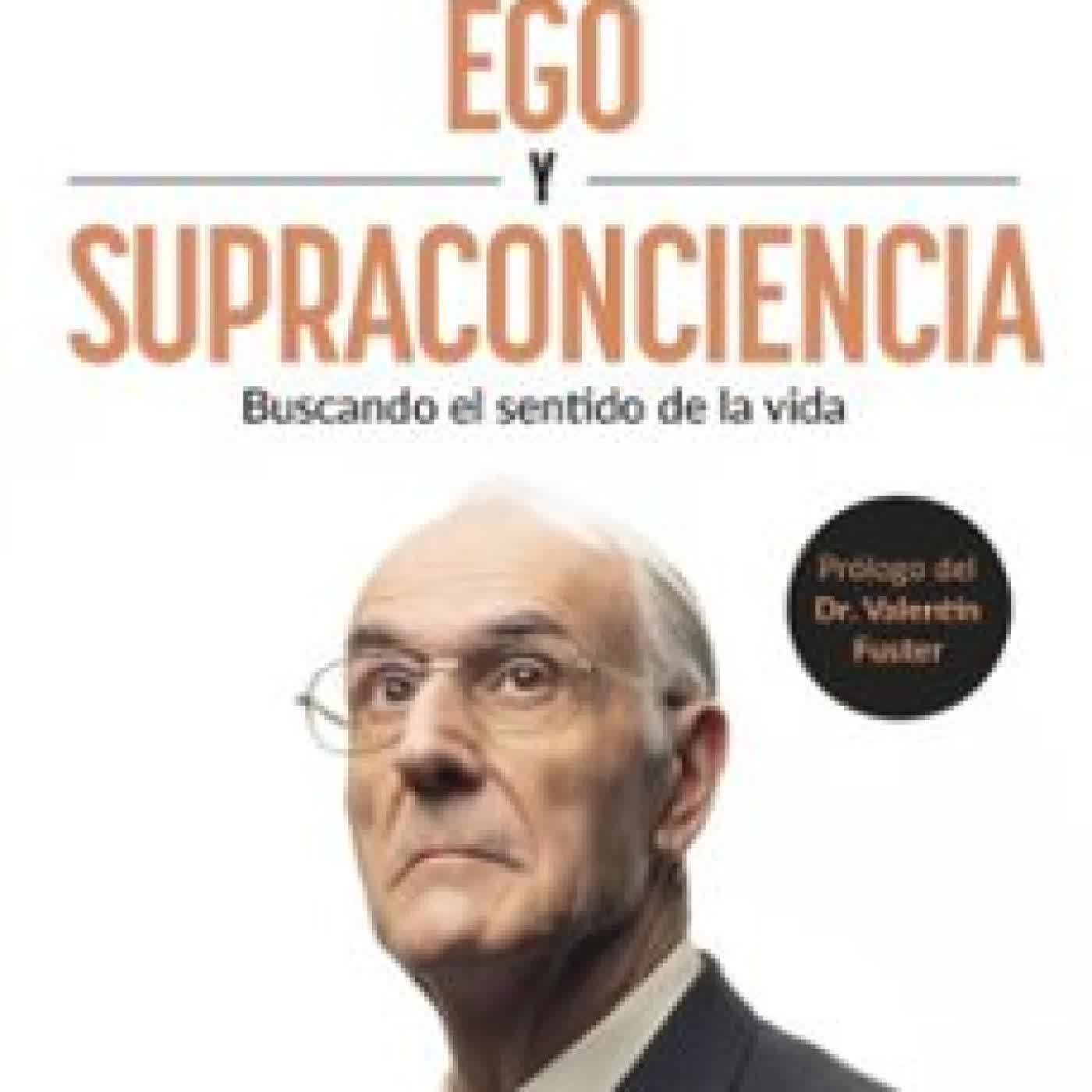 EGO Y SUPRACONCIENCIA Dr. Manuel Sans Segarra, Juan Carlos Cebrián