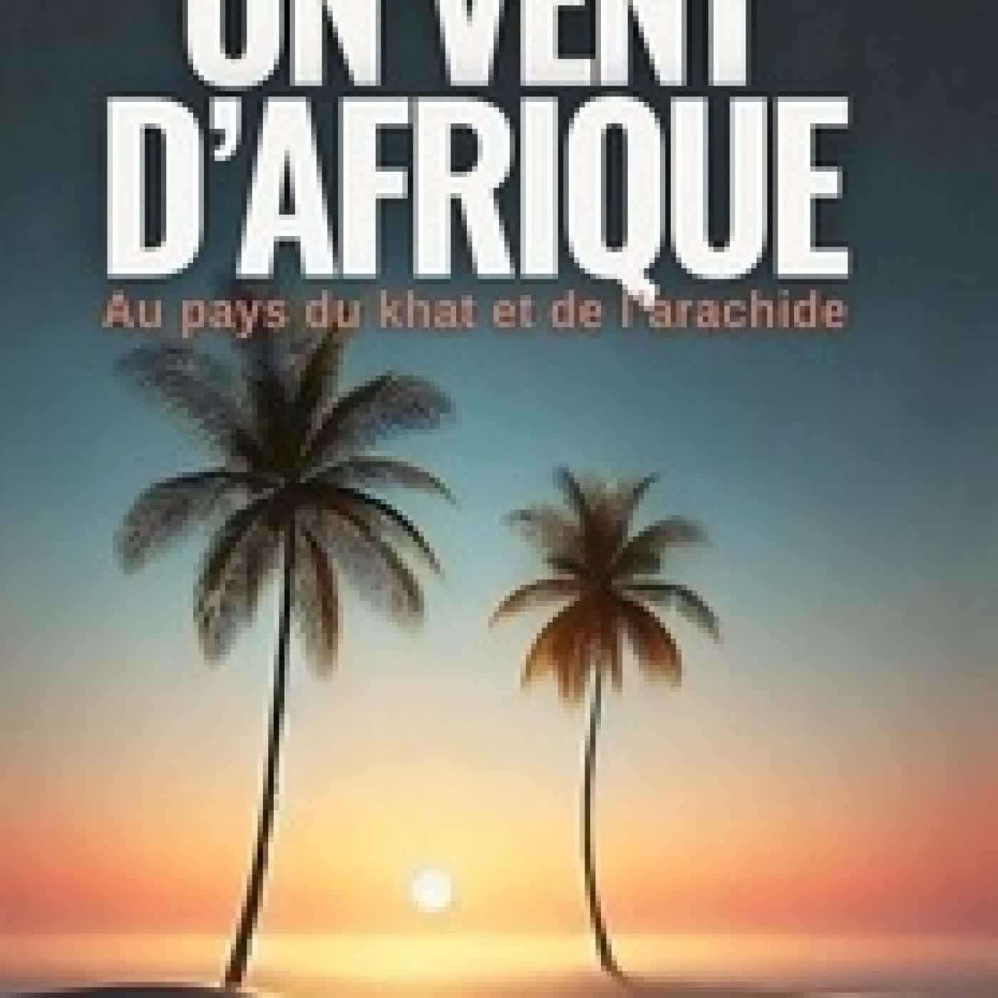 Télécharger Pdf Un vent d’Afrique - Au pays du khat et de l’arachide