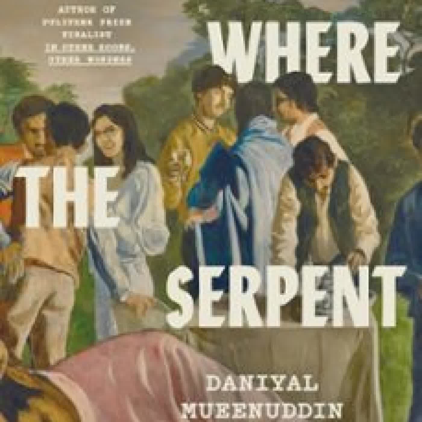 THIS IS WHERE THE SERPENT LIVES DANIYAL MUEENUDDIN