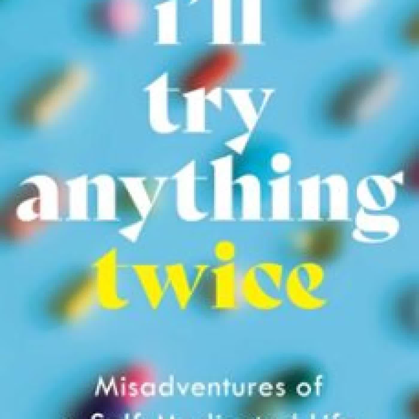 I'LL TRY ANYTHING TWICE CARLY SCHWARTZ