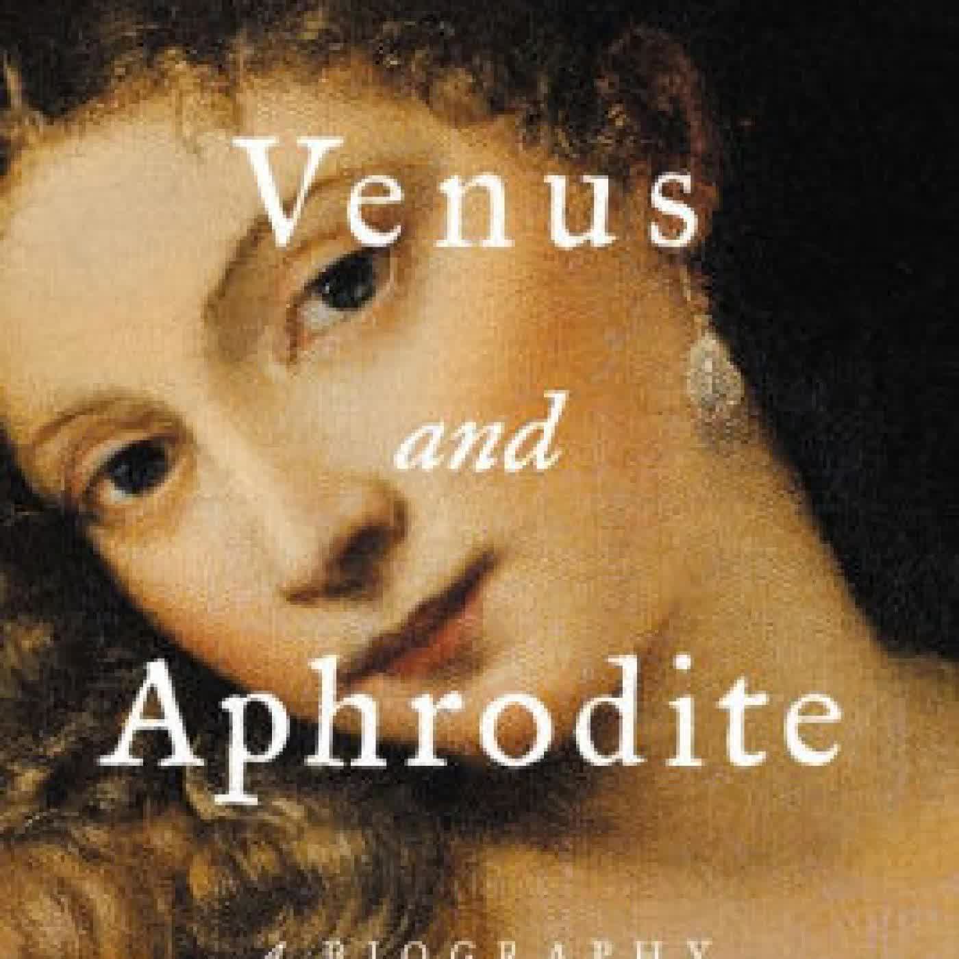 Read online: Venus and Aphrodite: A Biography of Desire by Bettany Hughes