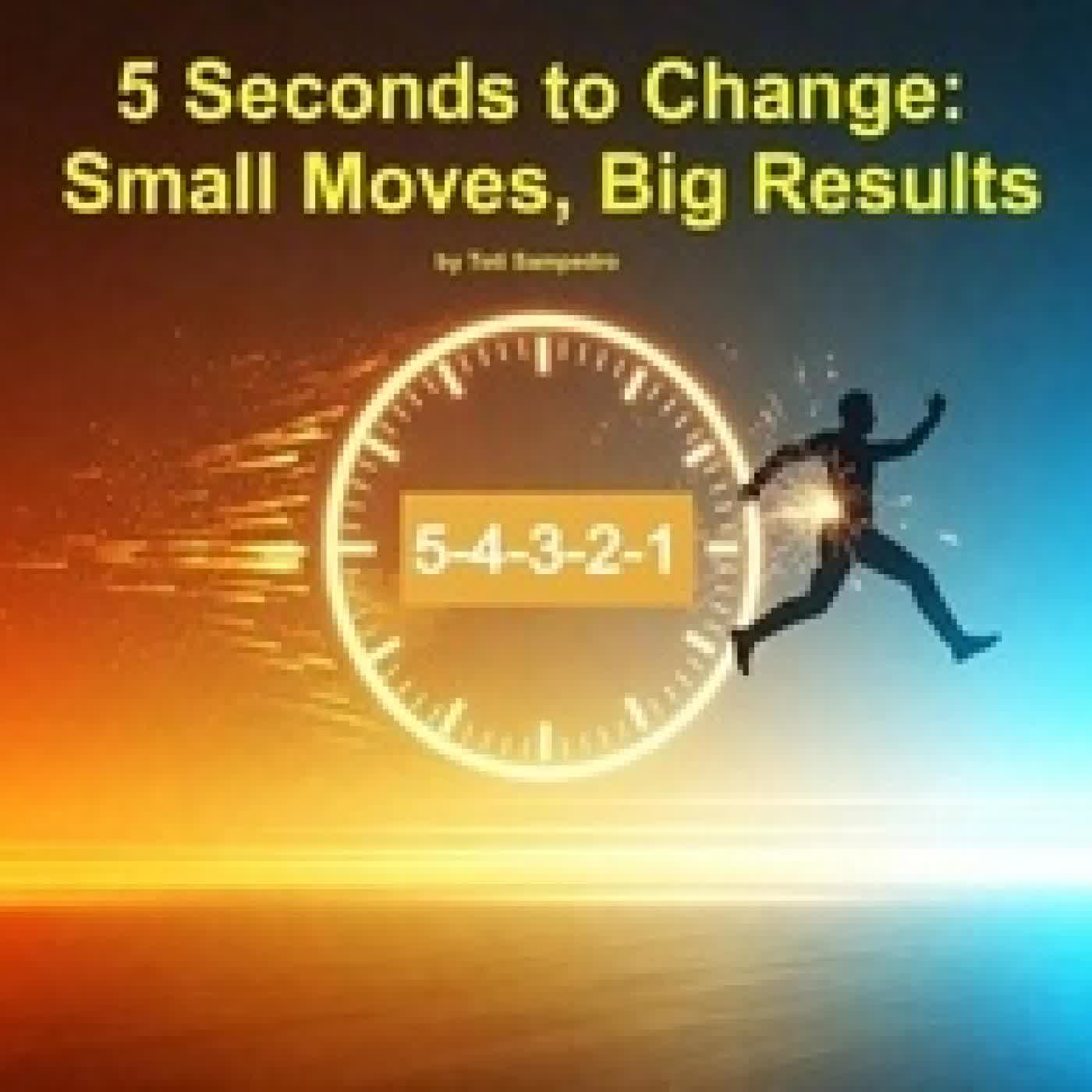 Télécharger Pdf 5 Seconds to Change: Small Moves, Big Results
