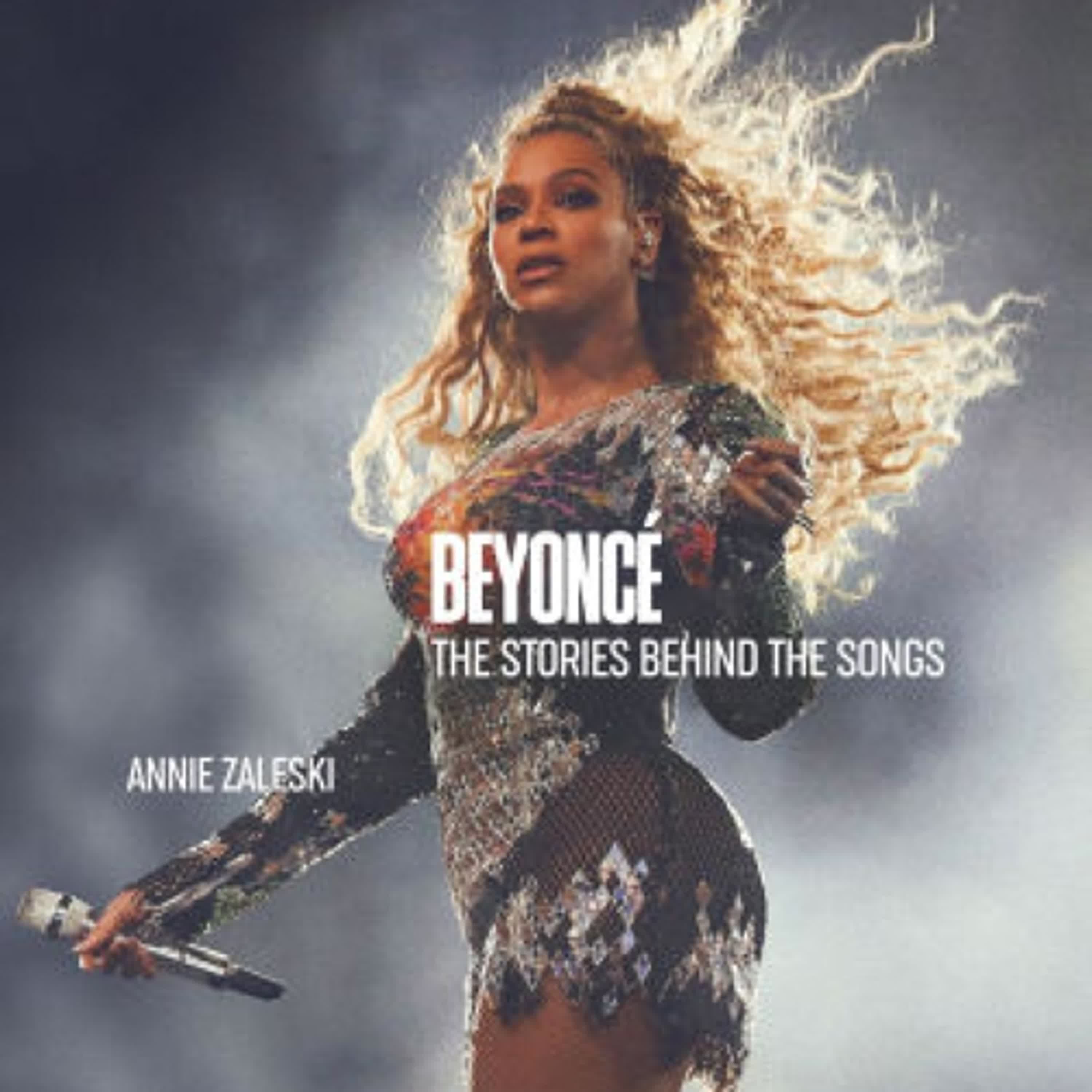 Read online: Beyoncé: The Stories Behind the Songs: Every single track, explored and explained by Annie Zaleski