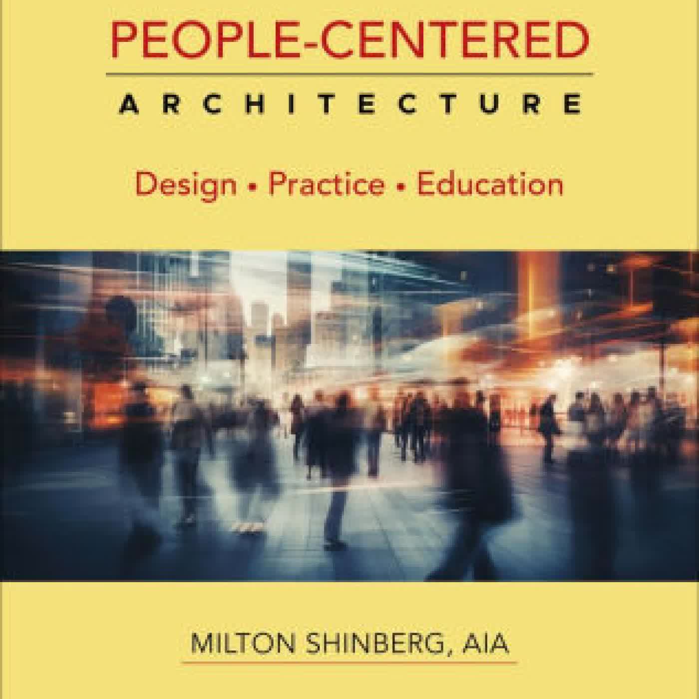 People-Centered Architecture: Design, Practice, Education by Milton Shinberg on Iphone New Format