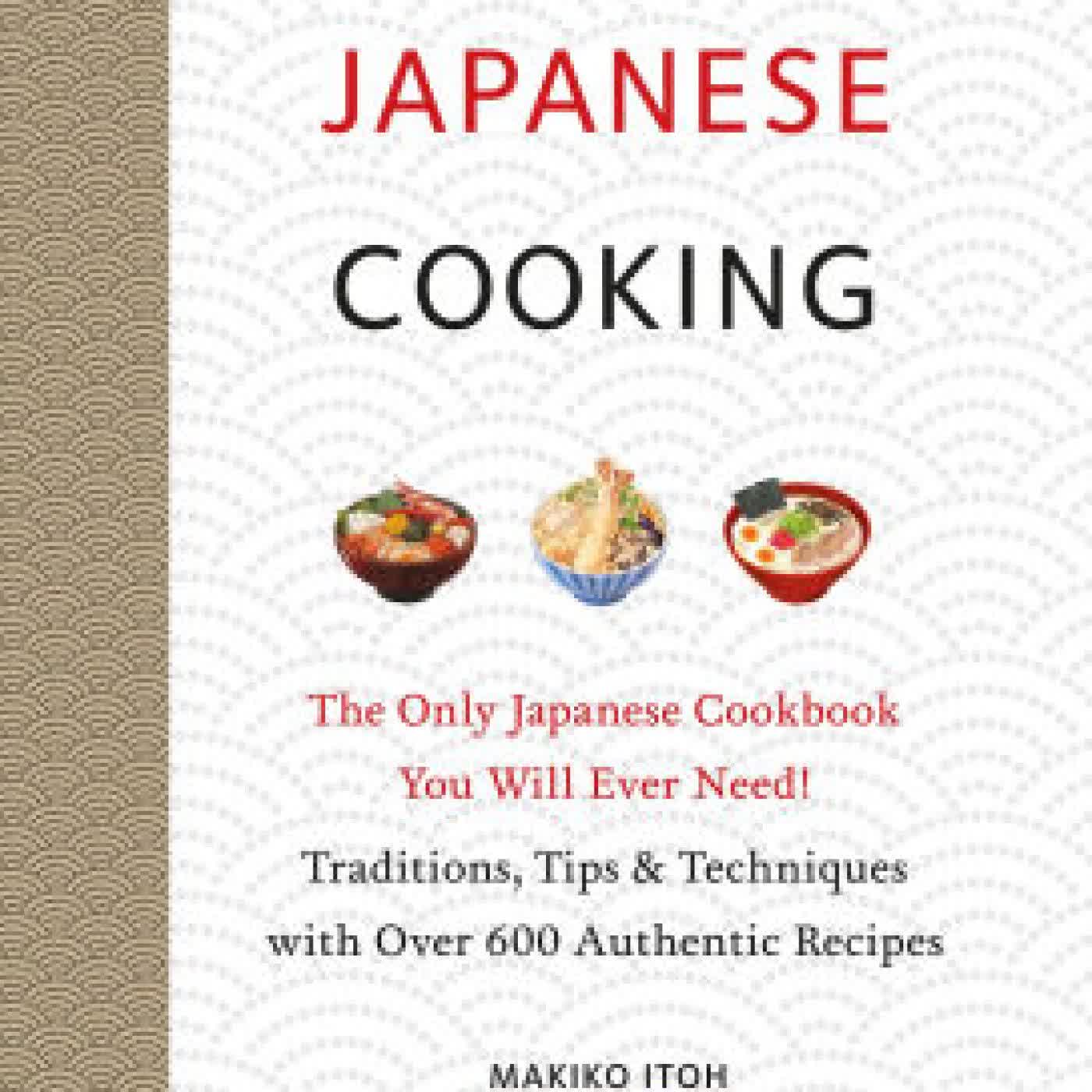 Real Japanese Cooking: Traditions, Tips, Techniques and Over 600 Authentic Recipes by Makiko Itoh on Iphone New Format
