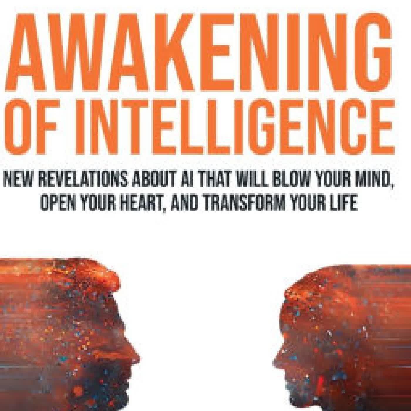 Awakening of Intelligence: New Revelations About AI That Will Blow Your Mind, Open Your Heart, and Transform Your Life by Joy Kahn, Matt Kahn, Shima Ai on Iphone New Format