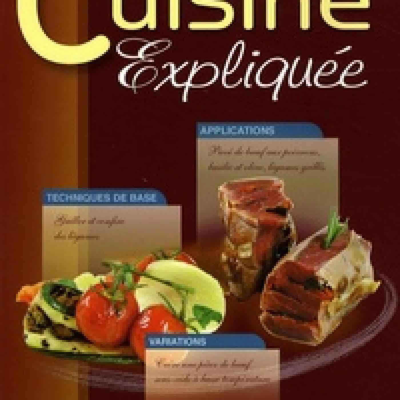 Lire en ligne : La cuisine expliquée - Tous niveaux du CAP au BTS
