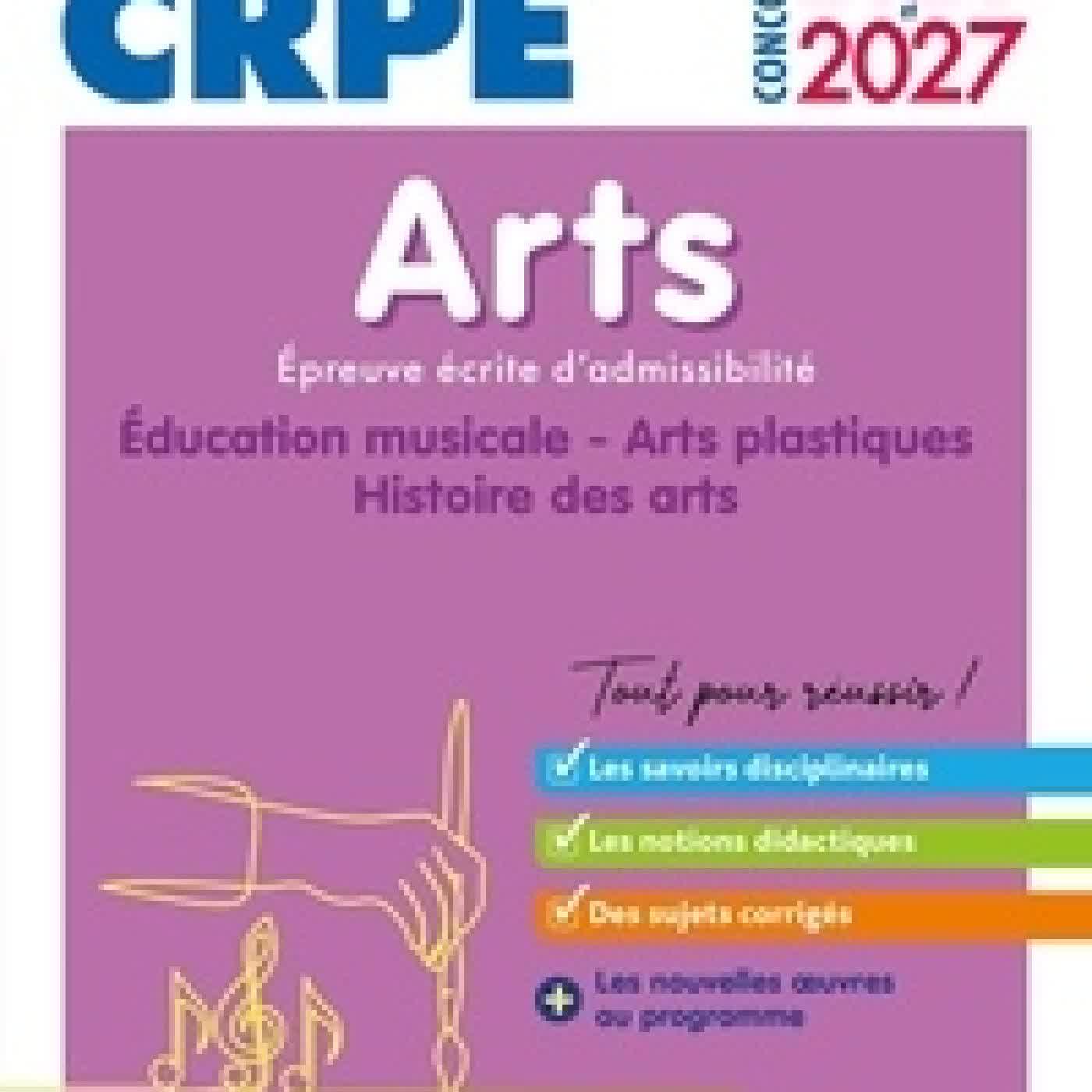 Lire en ligne : Arts, épreuve écrite d'admissibilité - Education musicale, Arts plastiques, Histoire des arts Edition 2026-2027