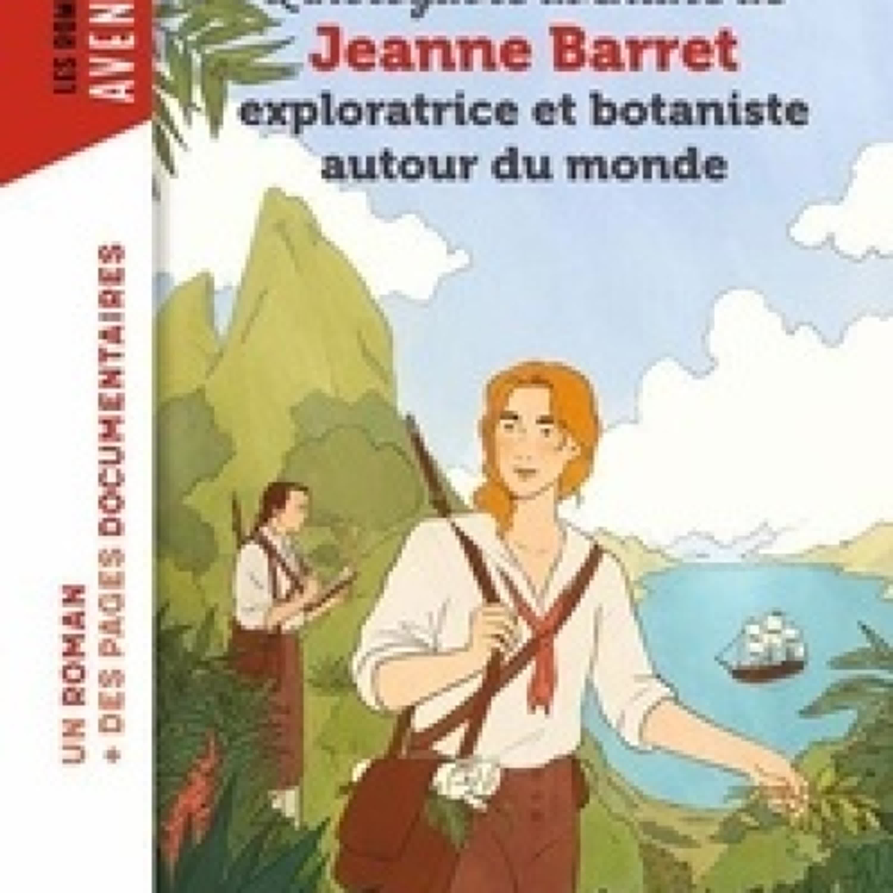 Télécharger Pdf L'incroyable aventure de Jeanne Barret, exploratrice et botaniste autour du monde