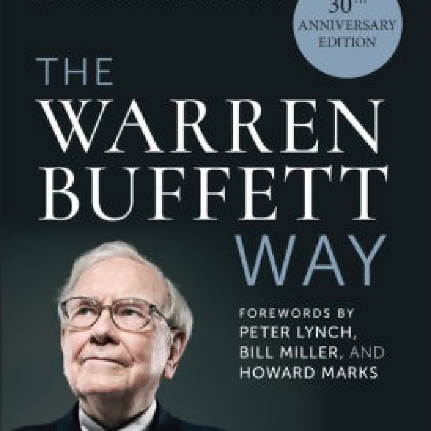 Read online: The Warren Buffett Way, 30th Anniversary Edition by Robert G. Hagstrom, Peter Lynch, Bill Miller, Howard Marks