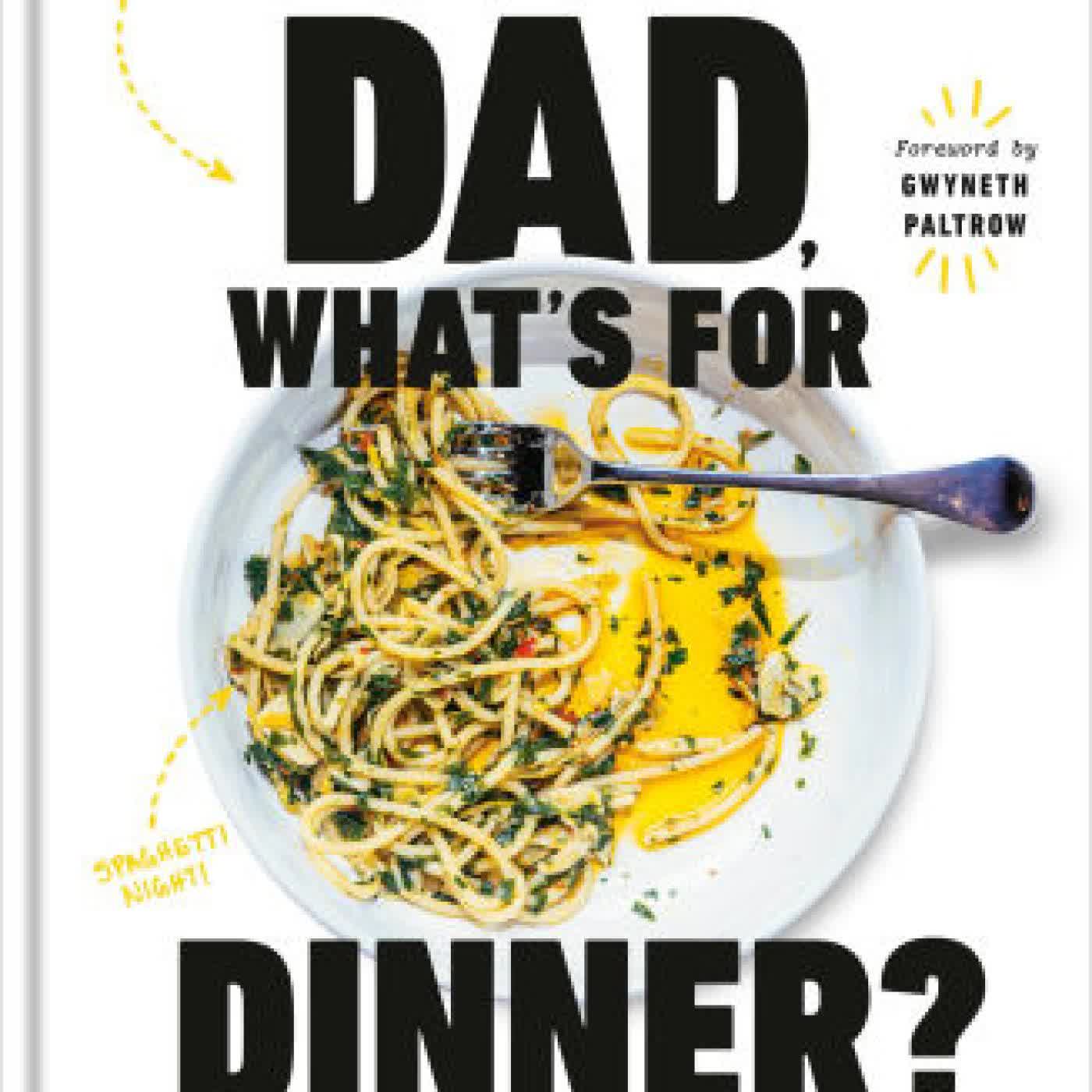 Dad, What's for Dinner?: Lifesaving Recipes to Avoid Meltdowns, Have Fun in the Kitchen, and Keep Your Kids Well Fed: A Cookbook by David Nayfeld, Joshua David Stein on Iphone New Format