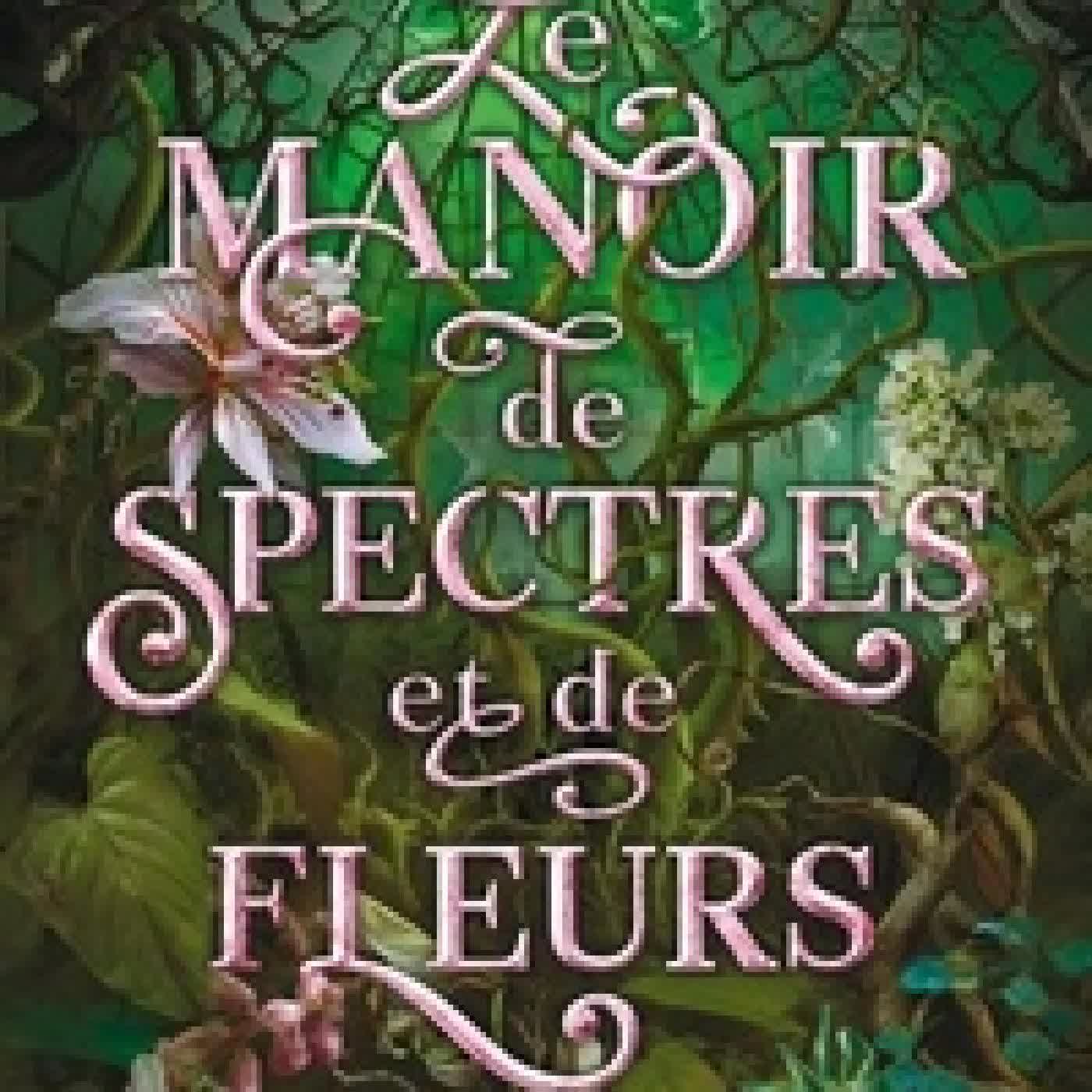 Lire en ligne : Le manoir de spectres et de fleurs
