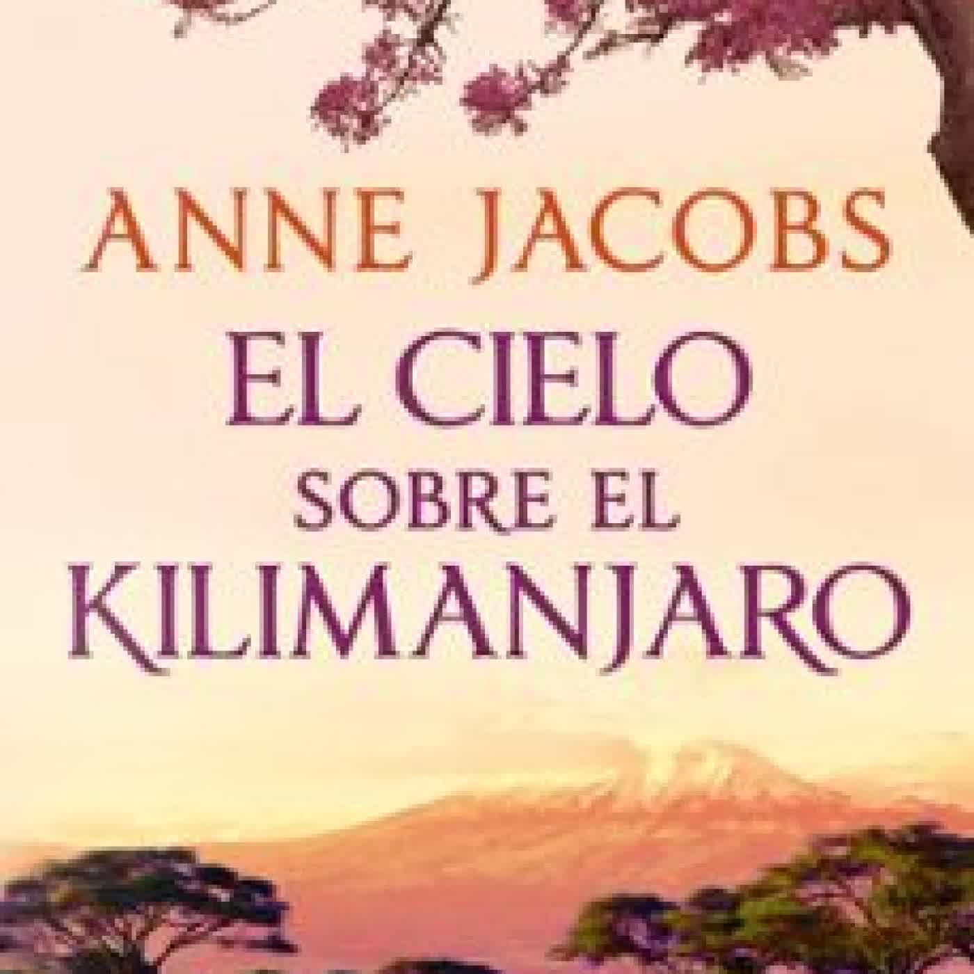 EL CIELO SOBRE EL KILIMANJARO (SUEÑOS DE AFRICA 1) Anne Jacobs
