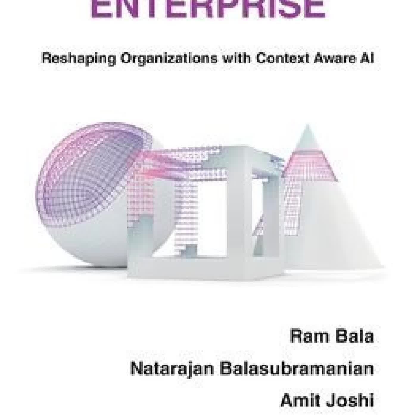 The AI-Centered Enterprise: Reshaping Organizations with Context Aware AI by Ram Bala, Natarajan Balasubramanian, Amit Joshi on Iphone New Format