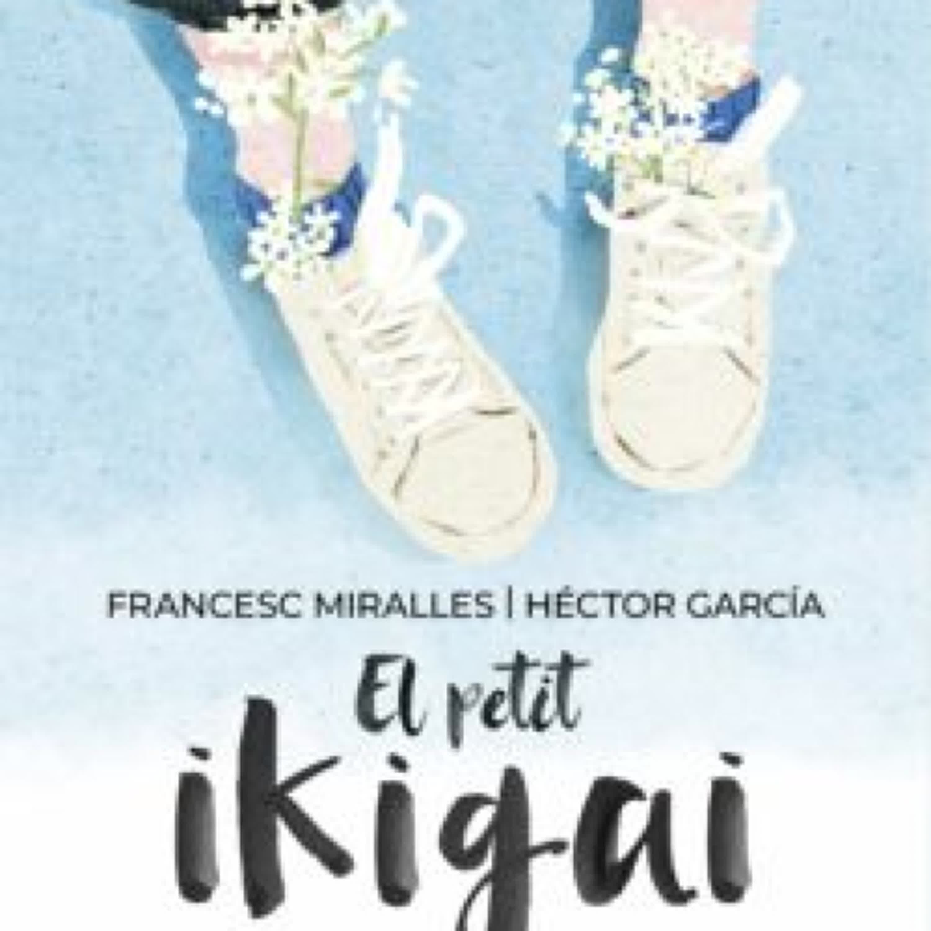EL PETIT IKIGAI Francesc Miralles, Héctor García