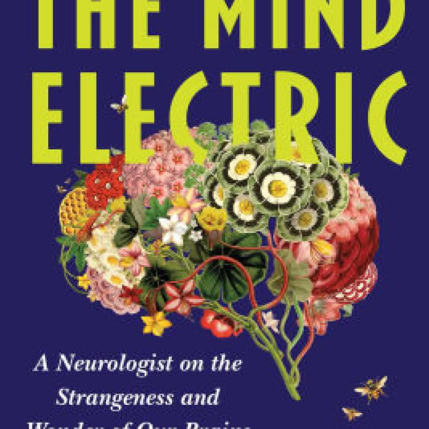 Read online: The Mind Electric: A Neurologist on the Strangeness and Wonder of Our Brains by Pria Anand