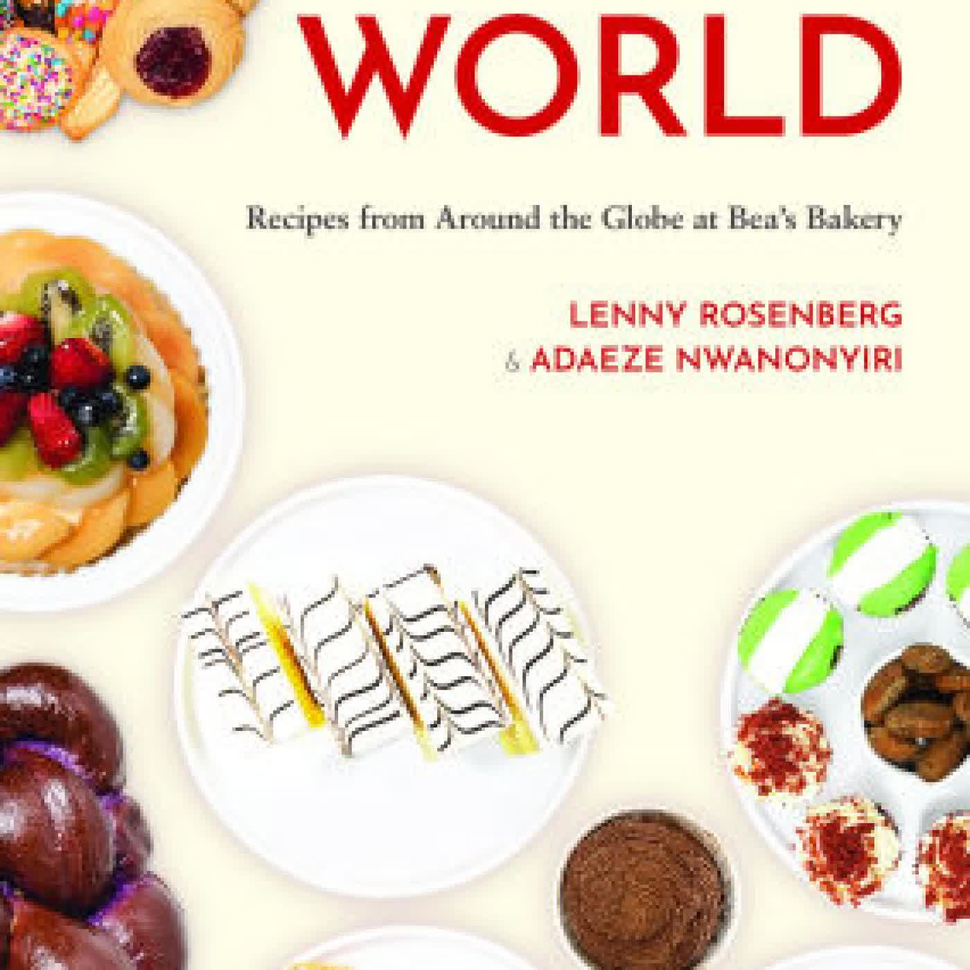 Read online: It's a Sweet World: Recipes from Around the Globe at Bea's Bakery by Lenny Rosenberg, Adaeze Nwanonyiri