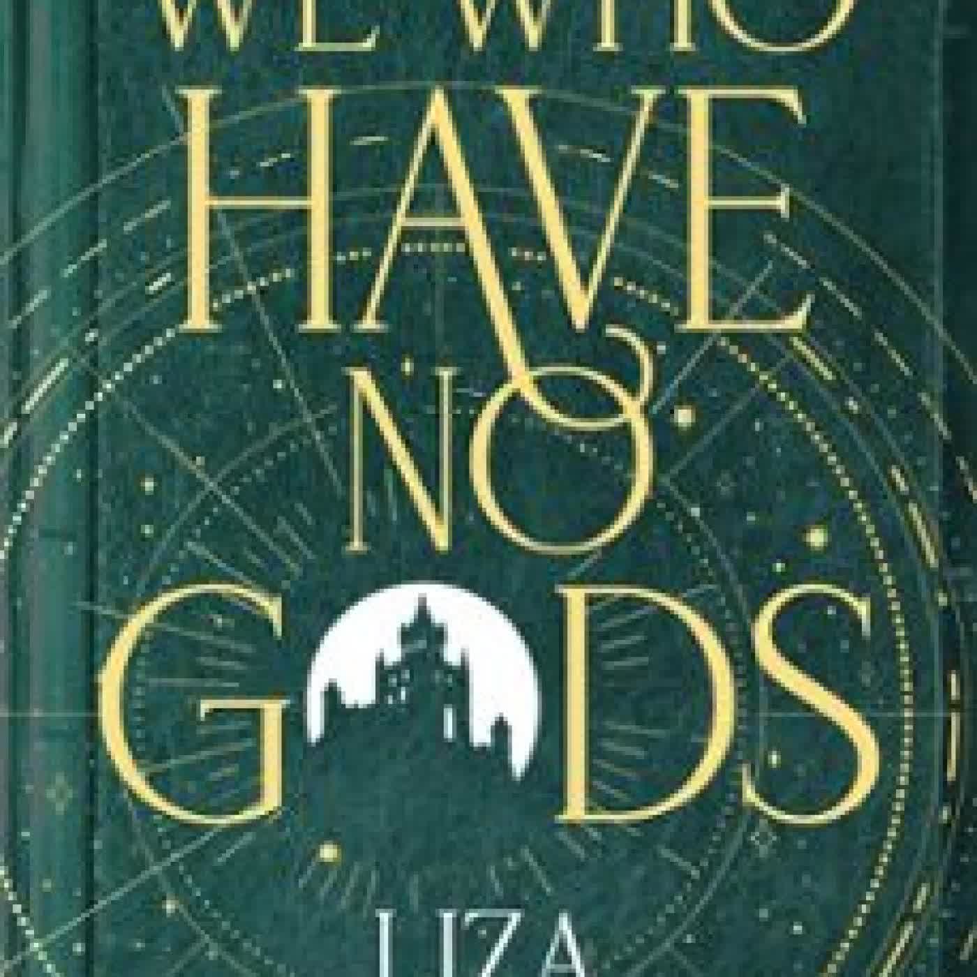 WE WHO HAVE NO GODS LIZA ANDERSON