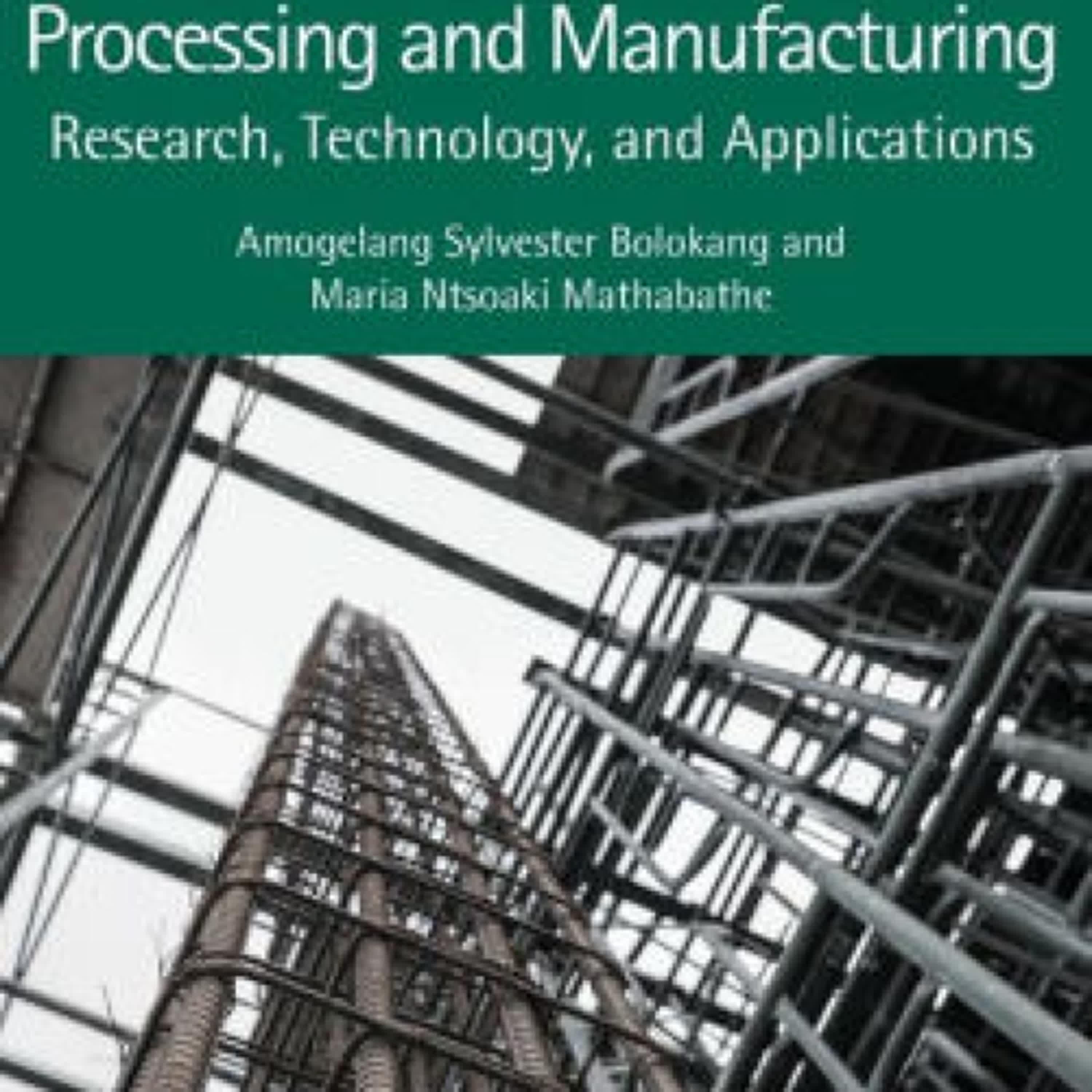 Read online: Advanced Materials Processing and Manufacturing: Research, Technology, and Applications by Amogelang Sylvester Bolokang, Maria Ntsoaki Mathabathe