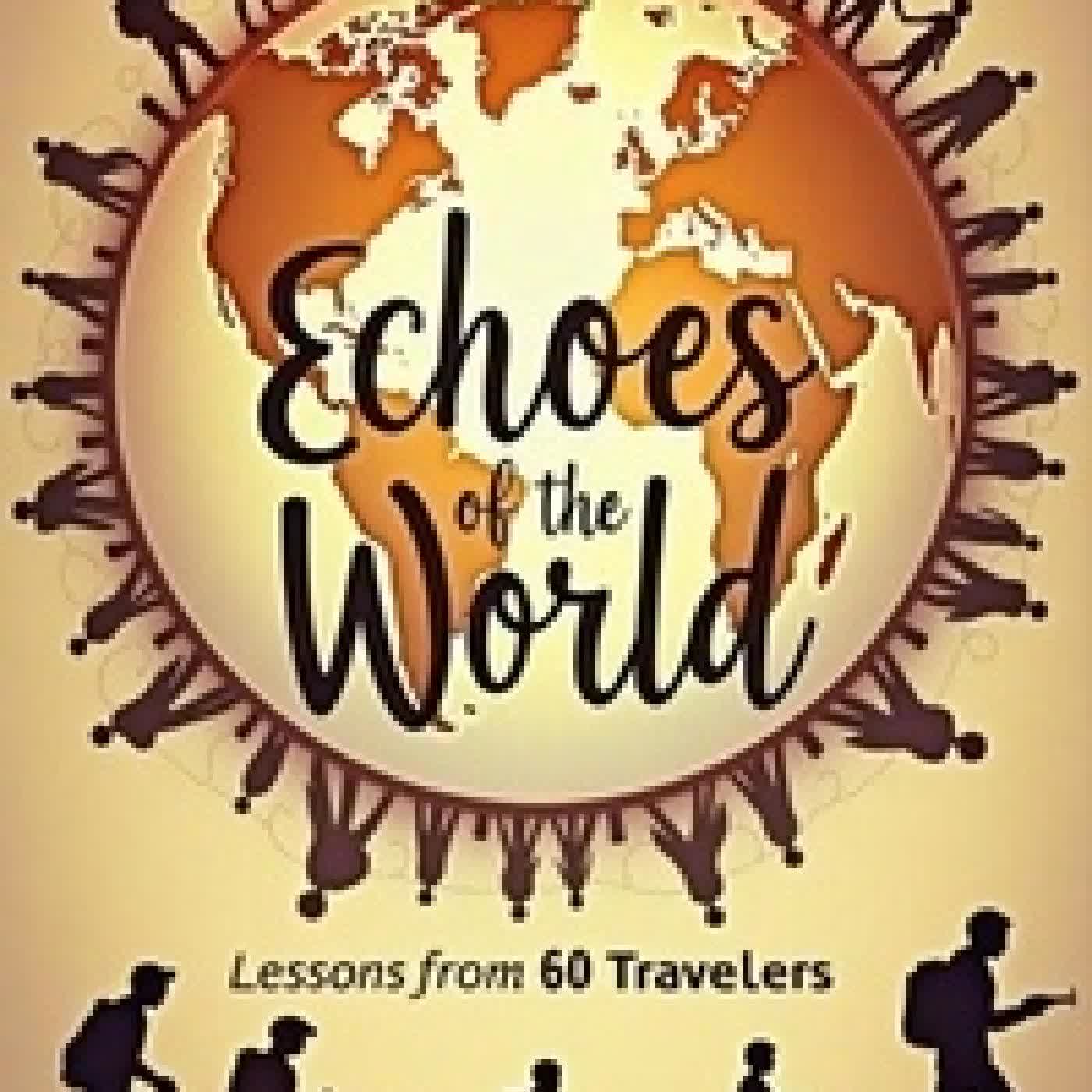Lire en ligne : Echoes of the World: Lessons from 60 Travelers