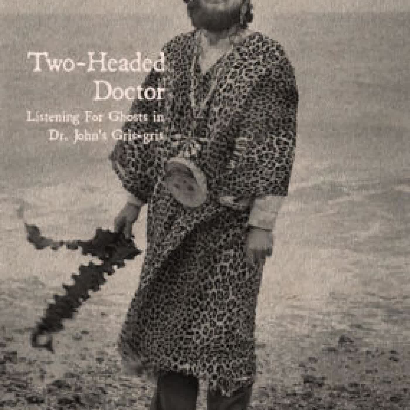 Two-Headed Doctor: Listening For Ghosts in Dr. Johns Gris-Gris by David Toop on Iphone New Format