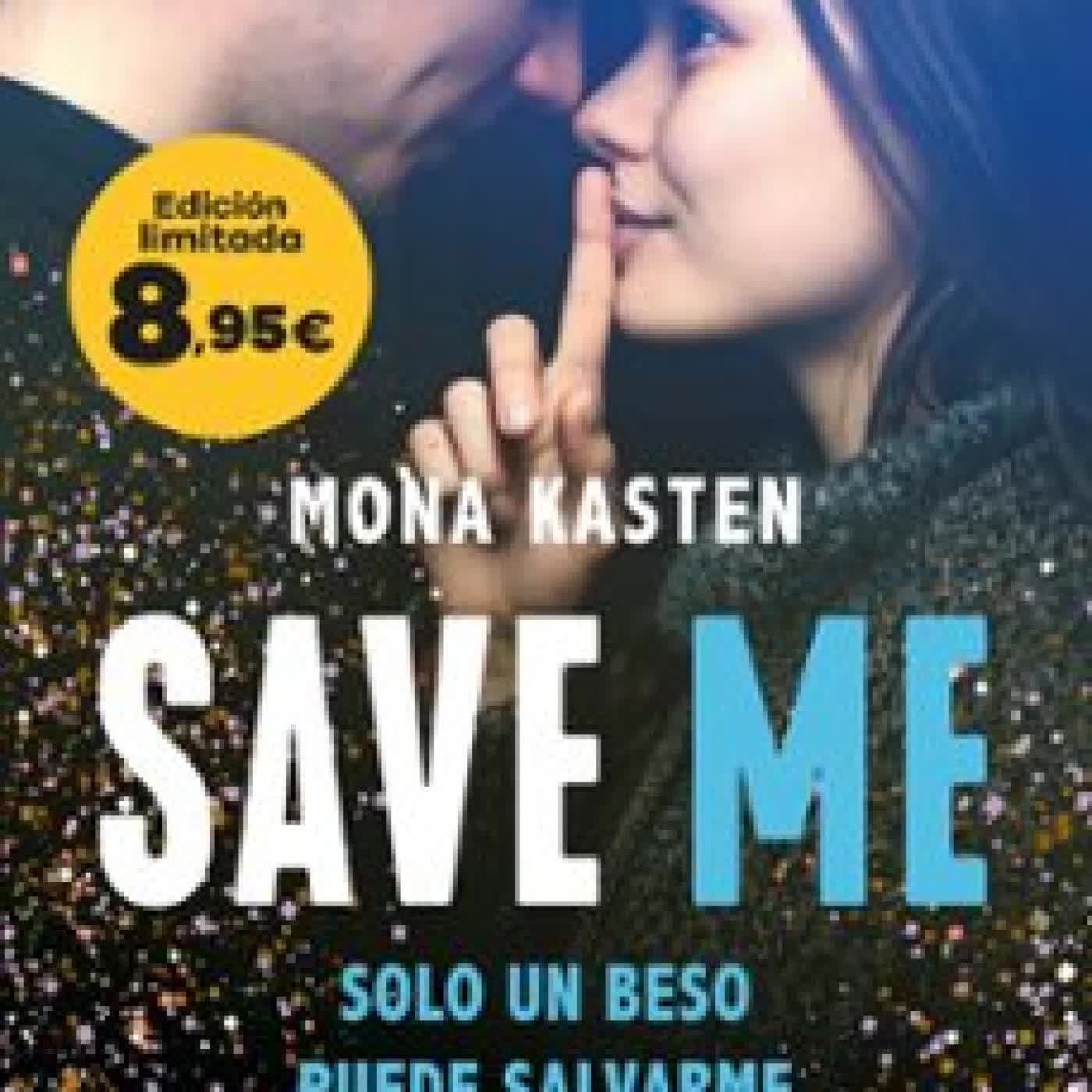 SAVE ME (SERIE SAVE, 1) Mona Kasten