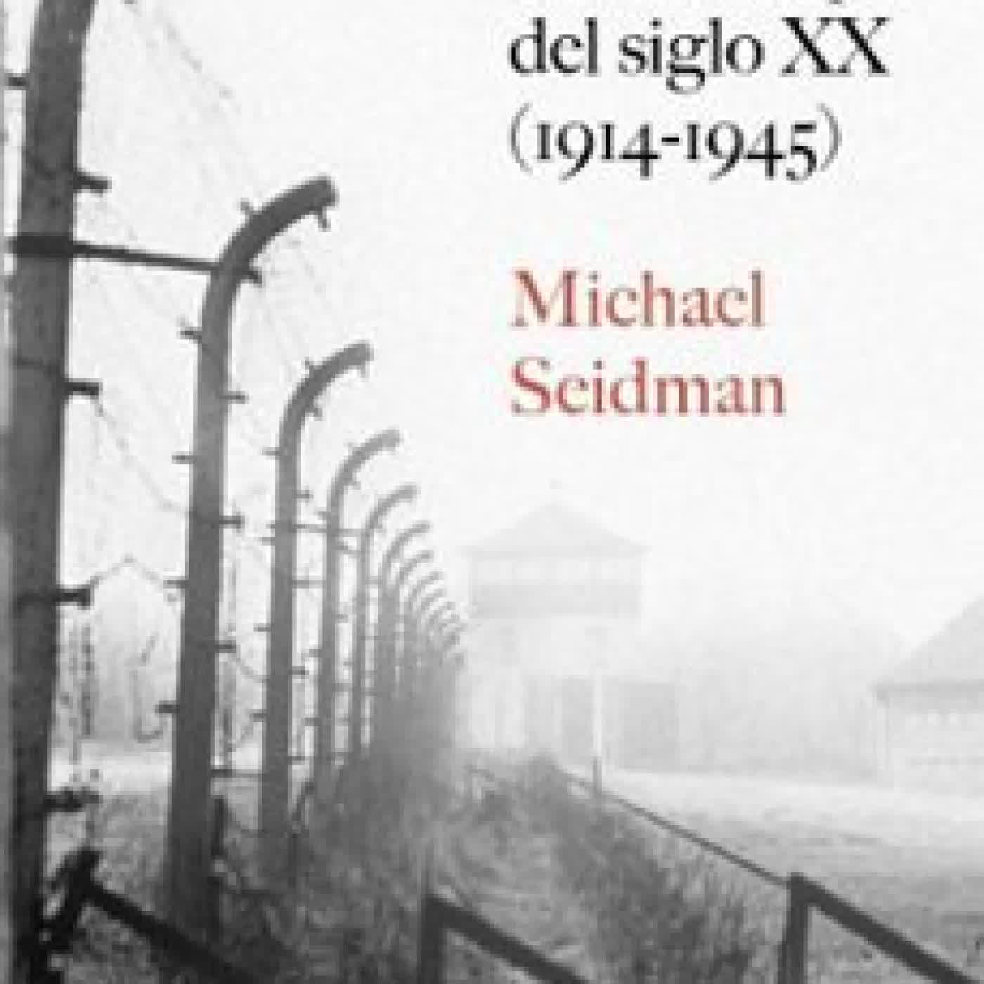 ESCLAVOS EN LA EUROPA DEL SIGLO XX (1914-1945) Michael Seidman