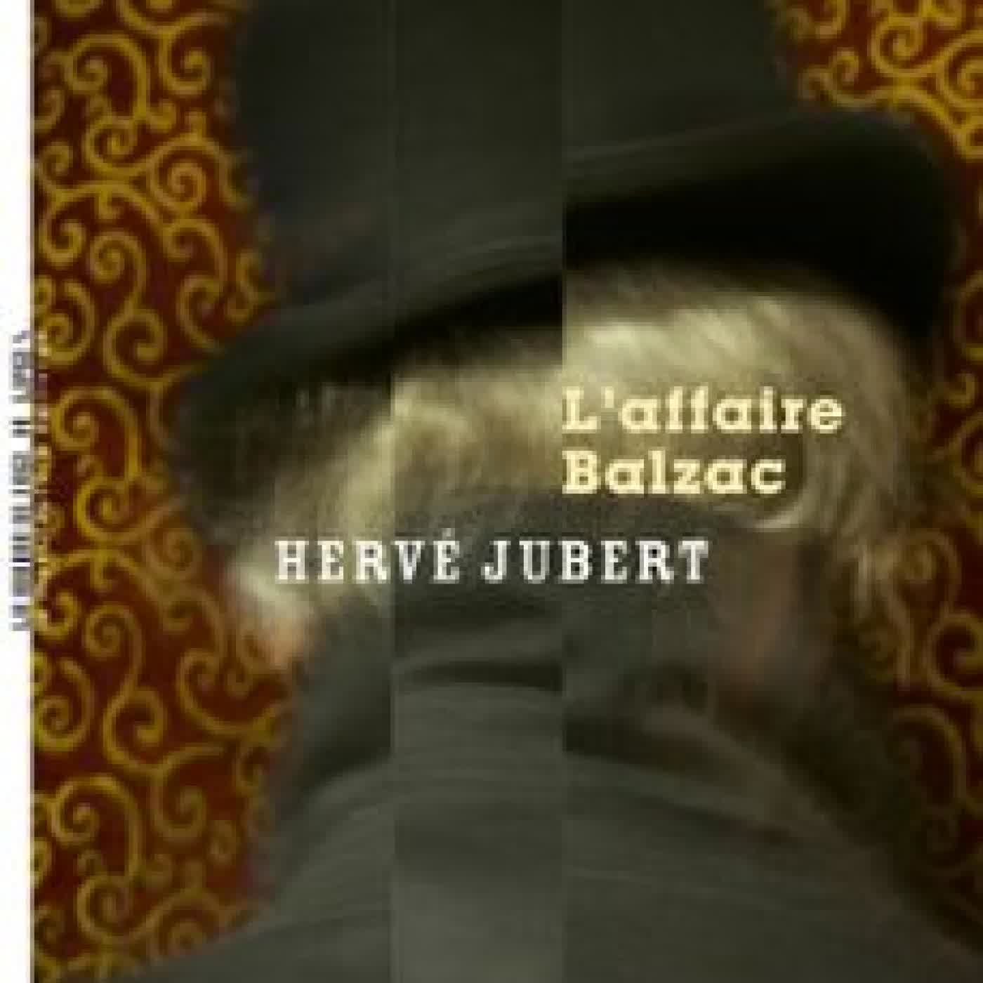L'AFFAIRE BALZAC HERVE JUBERT