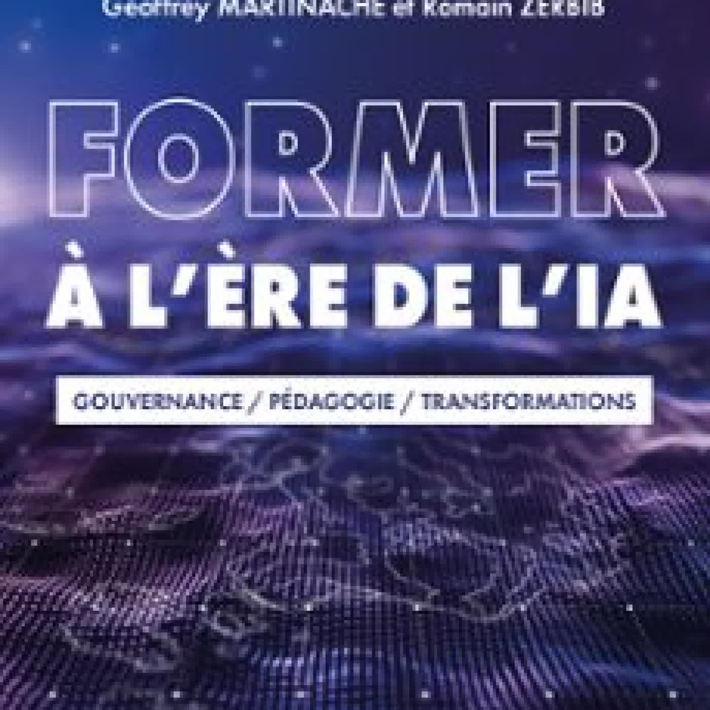 FORMER À L'ÈRE DE L'IA GEOFFREY MARTINACHE, ROMAIN ZERBIB