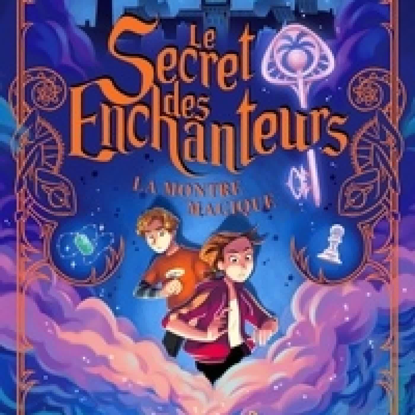 {téléchargement} Le Secret des enchanteurs – tome 1 : La Montre magique – Dès 10 ans – Roman jeunesse – Aventure – Magie - Amitié – Roman fantastique – Quête à Paris et Lyon