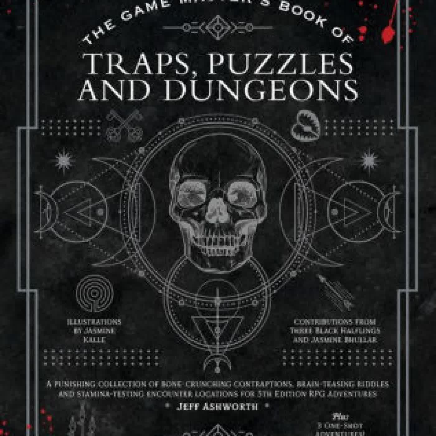 Read online: The Game Master's Book of Traps, Puzzles and Dungeons: A punishing collection of bone-crunching contraptions, brain-teasing riddles and stamina-testing encounter locations for 5th edition RPG adventures by Jeff Ashworth, Kyle Hilton, Jasmine Bhullar, Three Black Halflings