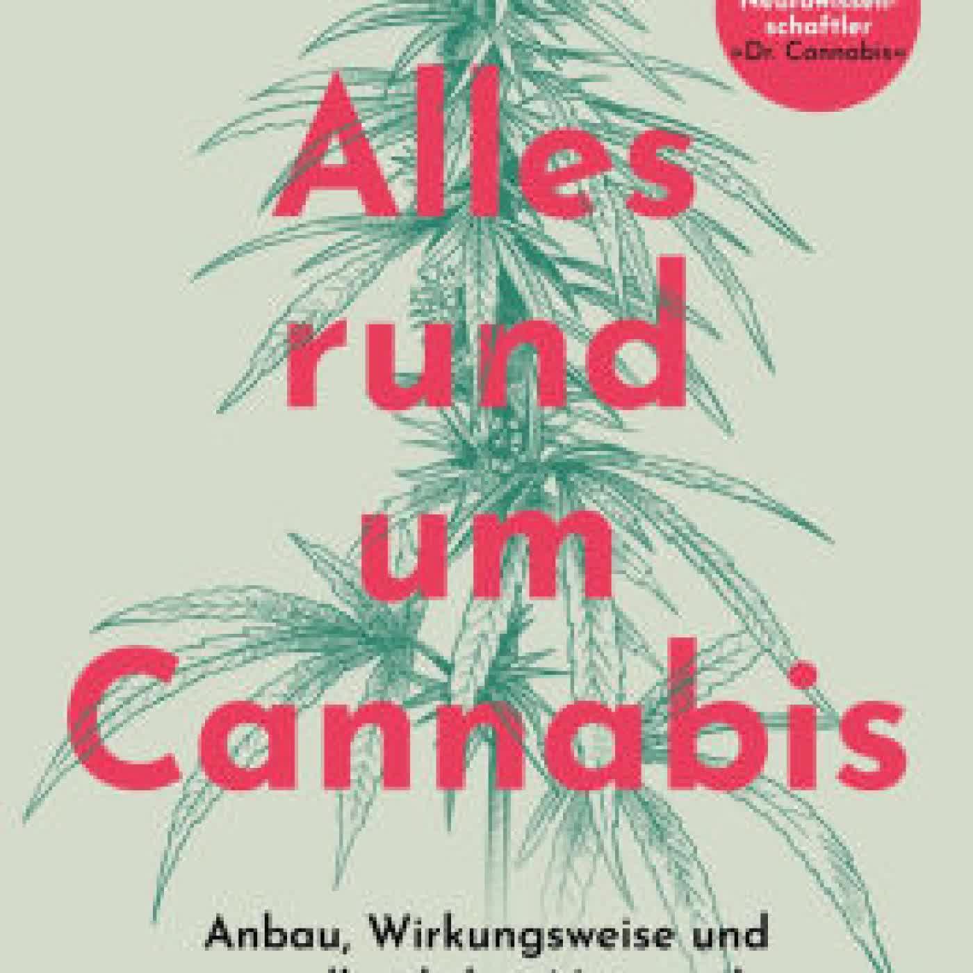 Read online: Alles rund um Cannabis: Anbau, Wirkungsweise und gesundheitlicher Nutzen der traditionsreichen Kulturpflanze Erklärt vom Arzt und Neurowissenschaftler by Adrian Fischer, Max Link