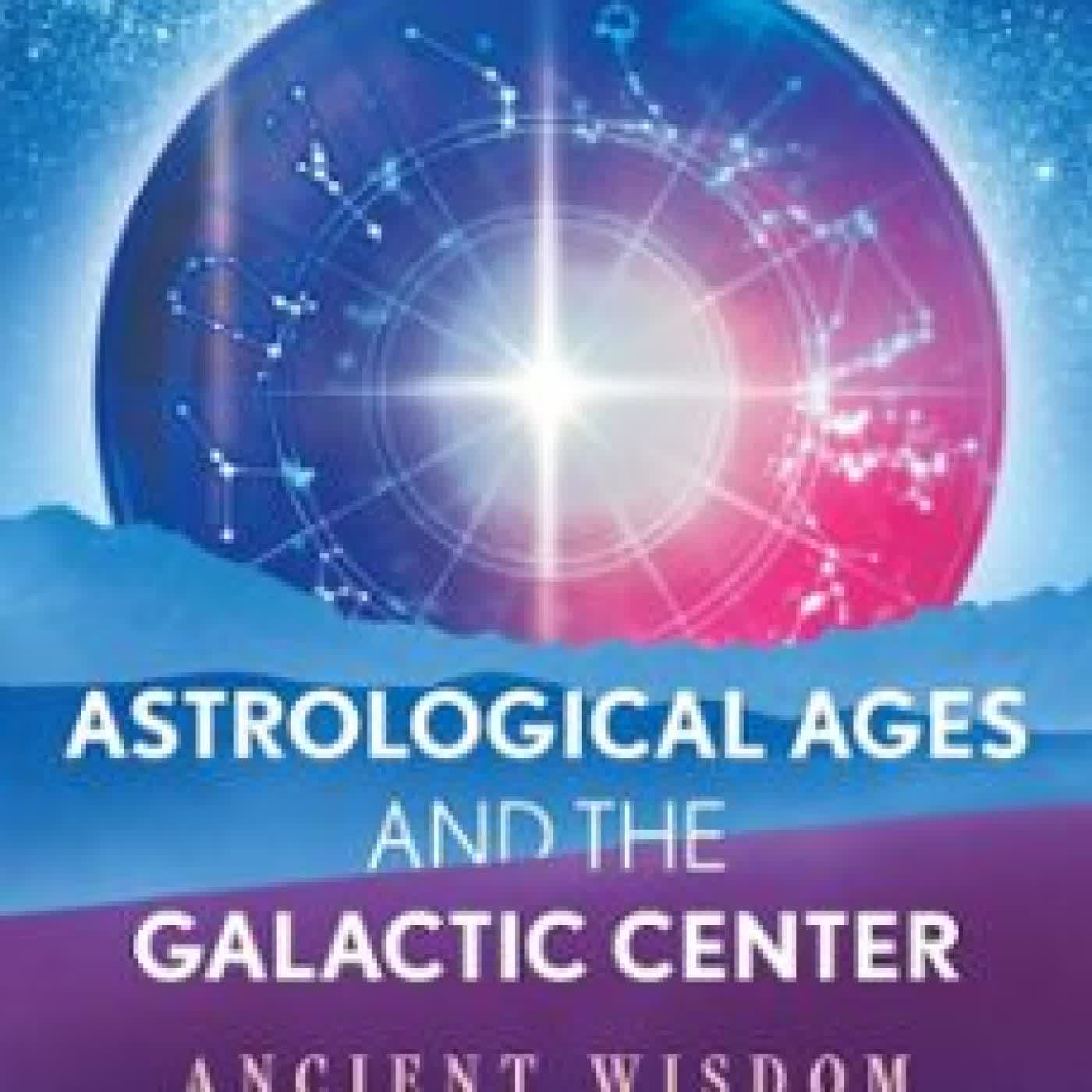 ASTROLOGICAL AGES AND THE GALACTIC CENTER HEATHER M. ENSWORTH